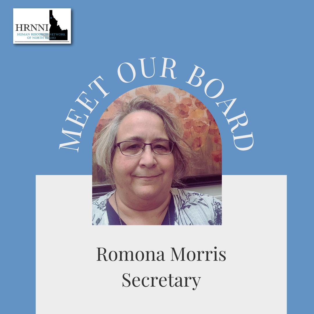 We’re thrilled to welcome Romona Morris, SHRM-CP as a Board Secretary. We are so excited for the expertise and fresh perspective that she brings to HRNNI.
Romona is the Chief Operations Officer for Tesh, Inc., which is a developmental disabilities agency in Coeur d’Alene. Romona is a north Idaho native and has been working in some capacity of the HR field for over 25 years and directly focused in HR for the past 8 years. Romona is passionate about learning, whether in formal educational settings or through casual seminars, webinars, or on-the-job training. Outside work, Romona enjoys spending time with family, especially her two rambunctious grandchildren.