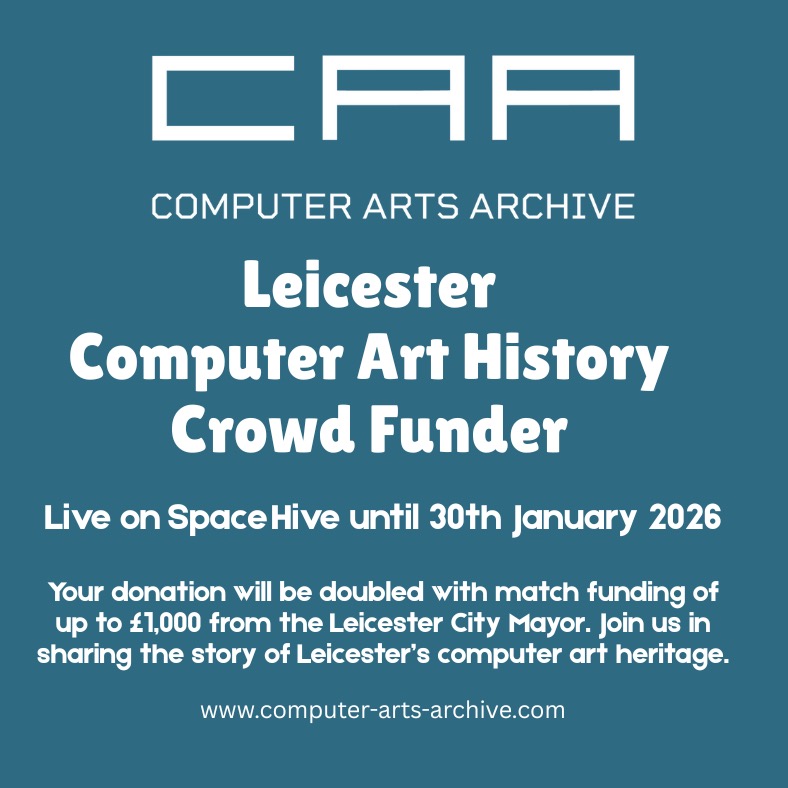 We would like to share our friend and colleague's Space Hive crowd funding campaign with you!
The Computer Arts Archive Community Interest Company (CIC) has been building a significant collection of computer art since 2001, focusing on "undertold" narratives in the history of computer and digital art. From their base in Leicester, UK, they have been producing exhibitions and events, such as the recent Sue Gollifer show at Phoenix, Leicester. @phoenixleic
They'e had some funding (HLF and Paul Mellon), but much of their work is self-supported. They're now exploring alternative fundraising routes - starting with their first crowdfunding campaign on Space Hive. @spacehive
They're looking for support for their latest "Leicester Computer Artists" exhibition and catalogue. This builds on a previous project in which they documented the work of eight significant artists with a connection to Leicester. The project is being noticed, and the Leicester City Mayor has agreed to match any contributions made, up to £1000 (which means £50 becomes £100, and so on!).
The campaign closes on January 30th 2026 - to contribute and find out more information please find the Space Hive link in our Linktree in our bio <3 and to see more about the Computer Arts Archive visit: https://www.computer-arts-archive.com