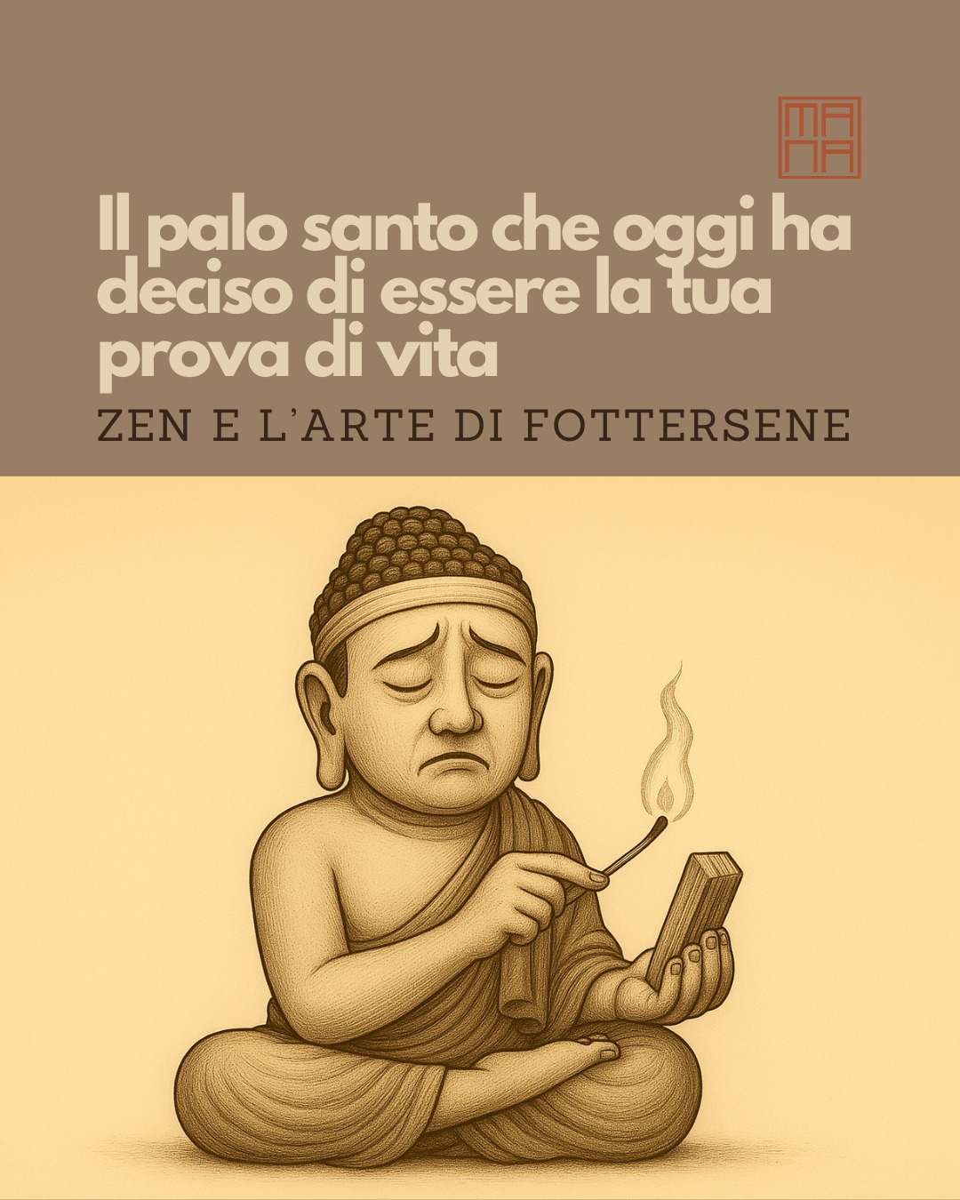 ✨
Lo prendi con cura.
Lo guardi con rispetto.
Lo annusi come se stessi per evocare l’intero lignaggio dei tuoi antenati spirituali.
Poi accendi il fiammifero.
Avvicini la fiamma.
Aspetti.
Il palo santo…non reagisce.
Lo inclini.
Nada.
Lo rigiri.
Nada.
Lo incoraggi mentalmente come si incoraggia un gatto scontroso.
Nada totale.
A un certo punto provi anche a soffiare.
E quello, offesissimo, si spegne ancora di più.
La tua pazienza evapora, il tuo respiro si fa teatrale, e la stanza si riempie del profumo… del tuo fallimento aromatico.
Nel frattempo, il tuo Sé superiore osserva la scena con una calma sospetta.
Quello inferiore si prepara a lanciare il palo santo dalla finestra.
E tu sei lì, nel mezzo, a chiederti perché gli oggetti sacri abbiano spesso la personalità di un adolescente in ribellione.
💬
È mai capitato anche a te di voler creare un momento magico… e ritrovarti invece a combattere contro un legnetto ostinato?
Mandami una GIF del tuo palo santo passivo-aggressivo.
👉 A volte la pratica arriva proprio da qui:
un oggetto che non collabora, un intento che vacilla, un rito che si spezza…
e tu che impari a riderci sopra, con più spazio e meno rigidità.
Se vuoi allenarti in quest’arte con i miei incontri, le mie meditazioni e i miei corsi, io ci sono.
#lozenelartedifottersene #ironia #zen #mindfulness #meditazione #sumie #zenpainting #pitturazen #sumi_ink