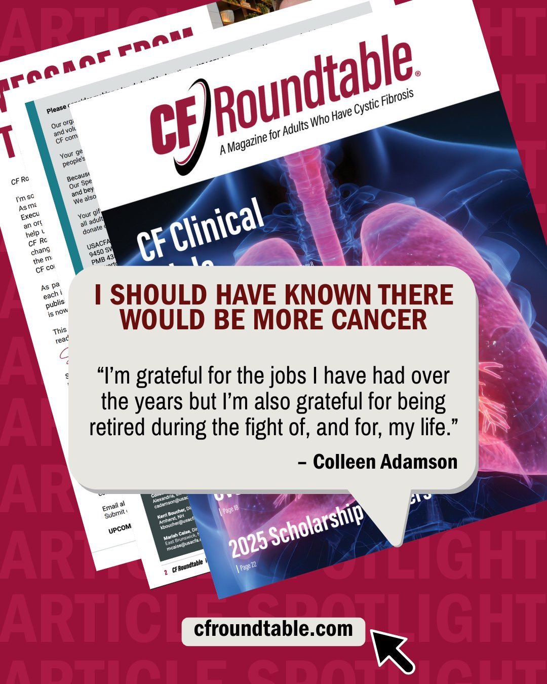 For many people with cystic fibrosis, especially those who have undergone a transplant (or two... or three...), cancer can be a very real and scary diagnosis. We all know, as CFers, we are strong, resilient and find a way to be grateful through every twist and turn our health brings us.
▪️Colleen Adamson, our beloved Treasurer, shares an update about her cancer diagnoses as well as her deep gratitude through it all on page 28 of our latest magazine. You don't want to skip this article as she shares her uplighting perspective and positive outlook!
▪️ Visit cfroundtable.com to subscribe to our free magazine!
#cf #cfawareness #cfcommunity #cfirl #cysticfibrosis