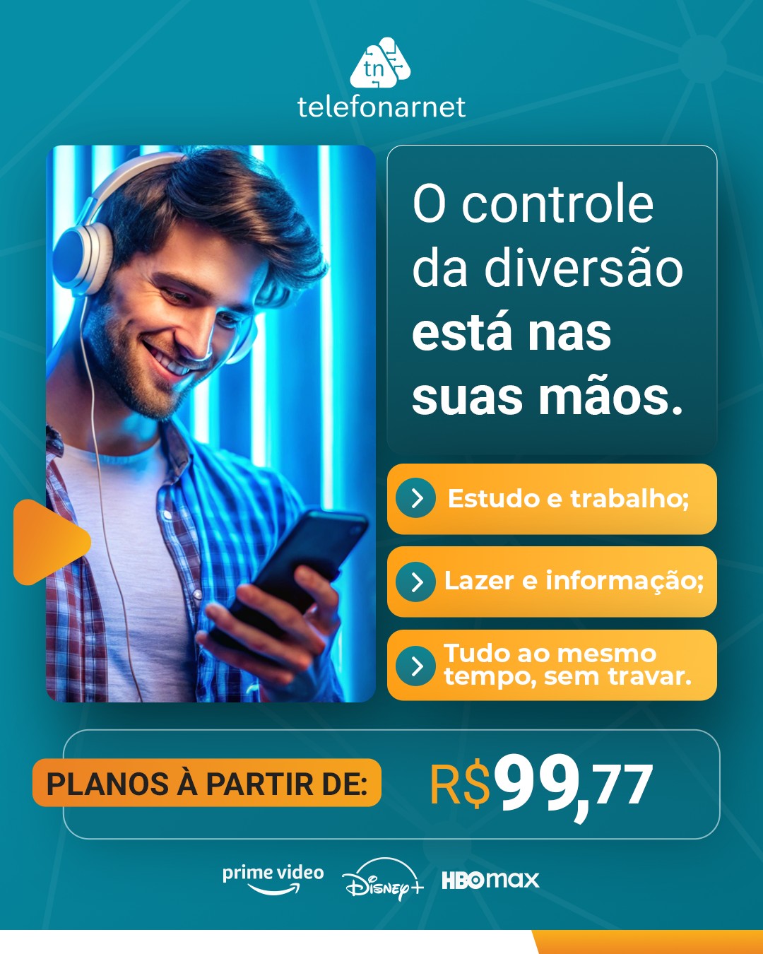 Com a Telefonar, o entretenimento acompanha o seu tempo, seu humor e sua rotina, com streamings inclusos e uma conexão que não interrompe a experiência.
Tenha liberdade pra curtir do seu jeito, com planos que cabem na sua vida.