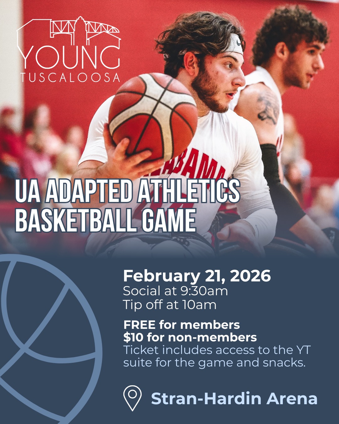 Join YT for an adapted athletics basketball game at the Stran-Hardin Arena on February 21st! Social starts at 9:30am with refreshments and tip off will be at 10am.
Your ticket gets you access to the YT suite for the game and refreshments. Come cheer on the Tide against Southwest Minnesota State University!
This event is FREE for members and $10 for non-members.
Location: Stran-Hardin Arena, 410 Peter Bryce Blvd. Tuscaloosa, AL 35401 -- Inside the UA Student Recreation Center
Parking is available in the student recreation parking lot next to the Arena.
#YoungTuscaloosa