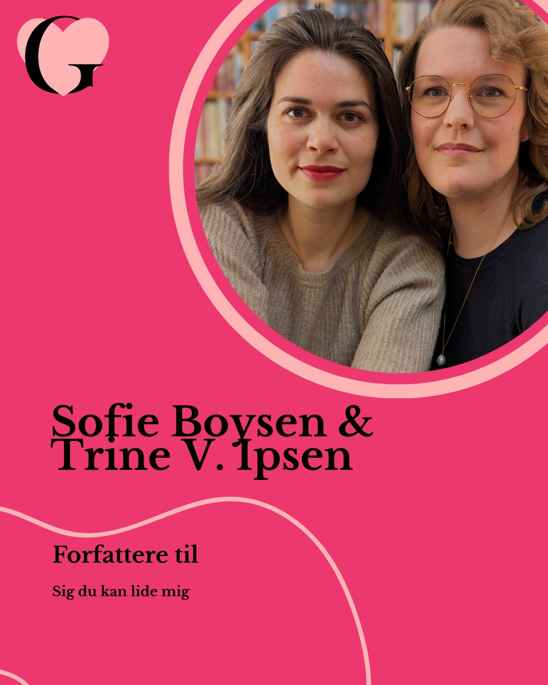 Et nyt forfatter-par bydes velkommen til GUNST!
Trine V. Ipsen og Sofie Boysen er et forfattermatch made in heaven. De har hver især flere udgivelser bag sig, men har nu fundet hinanden i Hjertesøstre-serien, hvor første bind SIG DU KAN LIDE MIG har høstet mange roser. Næste bind SÅDAN NOGEN SOM OS udkommer op til GUNST Festivalen, og forfatterne rammer læseren med humor, twists (du aldrig havde set komme!) og de happy endings, vi drømmer om.