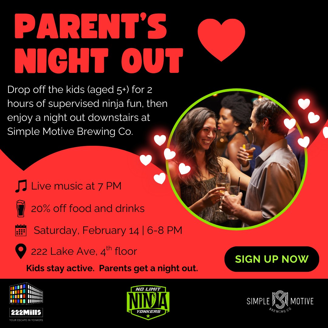 Parent’s Night Out ❤️
Drop off the kids (ages 5+) for 2 hours of supervised ninja fun, then enjoy a night out downstairs at Simple Motive Brewing Co.
🎶 Live music at 7 PM
🍽 20% off food and drinks
🗓 Saturday, Feb. 14 | 6–8 PM
📍 222 Lake Ave., 4th Floor, Yonkers
Kids stay active. Parents get a night out.
👉 Sign up now. Link in bio.
#ParentsNightOut
#NoLimitNinjaYonkers
#DateNightForParents
#KidFreeNight
#WestchesterParents
#YonkersFamilies
#WestchesterNY
#YonkersNY
#FamilyFriendlyEvents
#ParentsDeserveANightOut