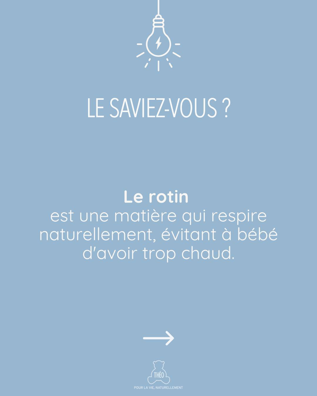 Le saviez-vous ? Le secret du Rotin
Derrière son allure bohème, le rotin est un véritable allié pour le sommeil de bébé.
Il respire : Son tressage naturel laisse circuler l'air librement. Bébé régule mieux sa température pour des nuits plus sereines.
Il est unique : Chaque pièce est tressée à la main. C’est un savoir-faire artisanal qui apporte une âme et une douceur inégalée à sa chambre.
Il est sain : Fibre naturelle et renouvelable, le rotin est sans substances toxiques. Un choix pur pour sa santé et pour la planète.
Le charme du naturel, sans compromis.
Et vous, craquez-vous pour le style rotin ? Dites-le nous en commentaire ! 👇
#theobebe #rotin #sommeil #chambre #ecoresponsable
