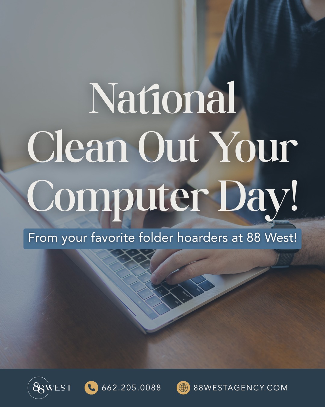 Out with the clutter, in with structure! 😅 So buckle up and get those computers cleaned out.
We’ll be getting all our folders cleaned and organized for all our clients!
-
📞 662.205.0088 | 251.202.7180
💻 88westagency.com
-
#88West #88WestAgency #NorthMS #ALGulfCoast #MSGulfCoast #GulfShoresAL #HuntsvilleAL #BrandAgency #DesignAgency #MarketingAgency #BrandStrategy #DigitalMarketing #NationalCleanOutYourComputerDay