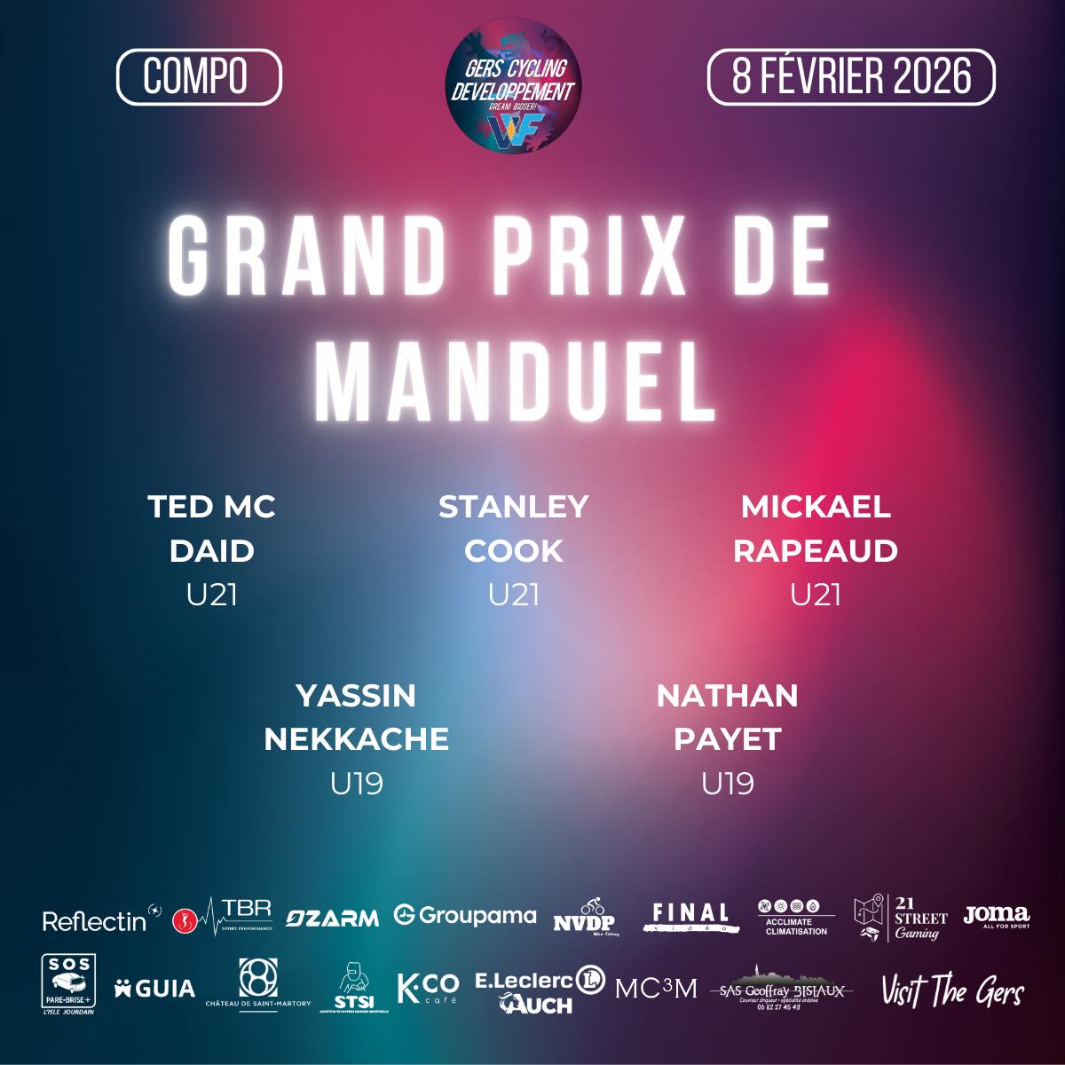🏁 Grand Prix de Manduel – ouverture de la saison
📅 Dimanche 8 février 2026
La saison 2026 démarre ce week-end à Manduel.
Un circuit nerveux, une vraie course de rentrée, parfaite pour lancer l’année et prendre les premières sensations.
Cinq Mousquetaires du Gers Cycling Développement VVF seront au départ :
U21
•Ted Mc Daid
•Stanley Cooke
•Mikael Rapeaud
U19
•Yassin Nekkache
•Nathan Payet
💛 Bonne chance à nos coureurs pour cette première bataille de la saison. Amusez-vous !
📣 Si vous êtes dans le secteur, venez nombreux les encourager au bord du circuit !
Rendez-vous dimanche 🚴♂️🔥
@Véranda et Verrière de France crealudiffusion eleclercauch sosparebrisepluslislejourdain ozarm_sport 21street_gaming jomasport groupama sonia.reflectin STSI chateausaintmartory GUIA kcocafe nvdp_bikefitting tbrsportperformance MC3M final__video SAS GEOFFRAY BISIAUX teamnicemetropolecotedazur_