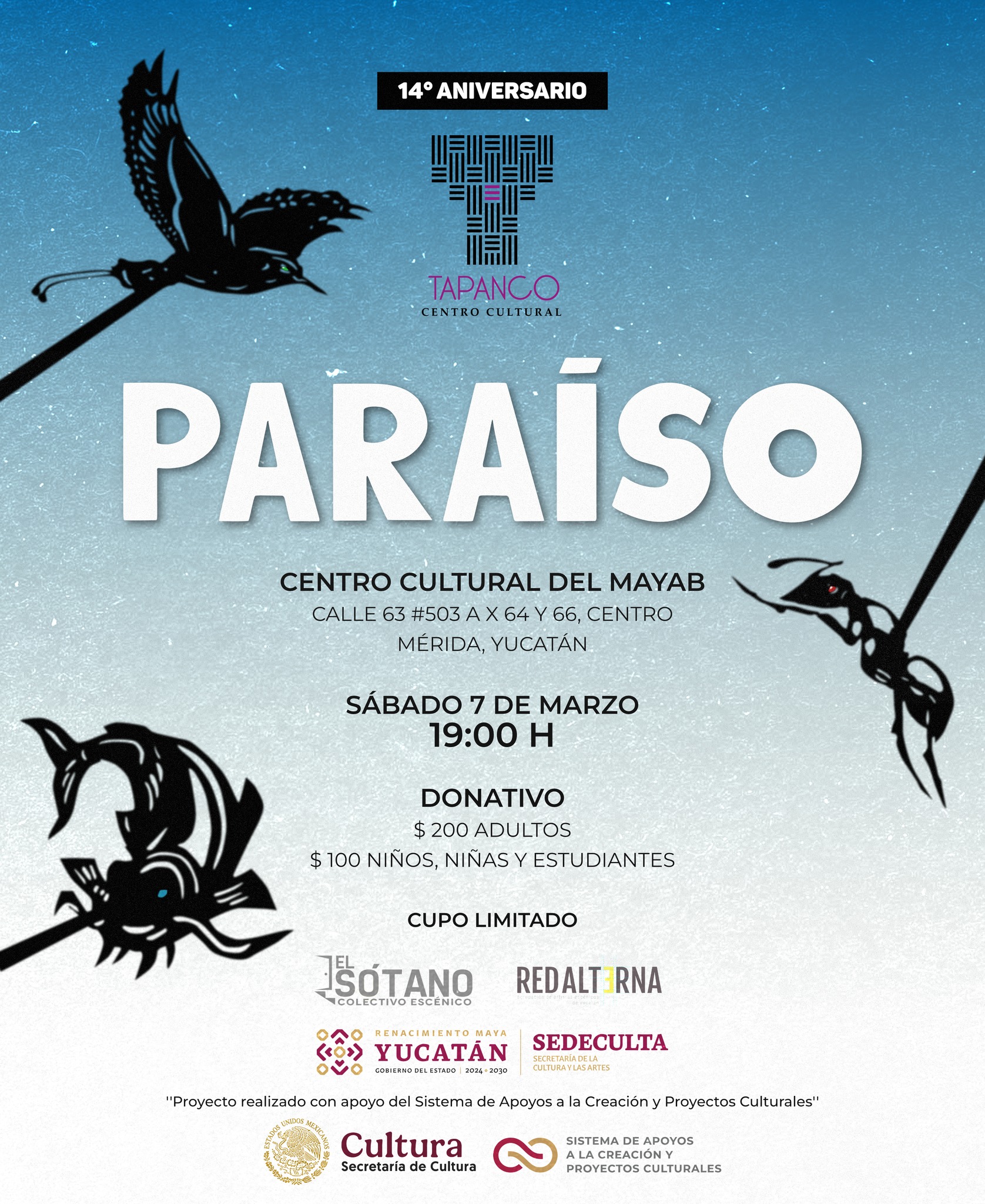 🌿🐍🎭 Función de Aniversario — PARAÍSO 🎭🐍🌿
✨ 14° aniversario ✨
Te invitamos a acompañarnos en una función muy especial de aniversario de PARAÍSO, una obra que nos recuerda que el territorio, la infancia y la vida merecen ser defendidos. 💚🔥
📅 Sábado 7 de marzo
🕖 19:00 hrs
📍 Centro Cultural del Mayab
🎟️ Donativo:
• $200 — Adultos
• $100 — Niños, niñas y estudiantes
⚠️ Cupo limitado
🌎 Sinopsis
¡Paraíso está en riesgo!
En un lugar donde aparentemente nada sucede, comienzan a ocurrir cambios contaminantes que amenazan la vida.
👧🏽👦🏽 Tres personas niñas deciden actuar. Su lucha es doble: contra los poderes que dañan su territorio y contra las personas adultas que no creen en lo que ellas pueden pensar o transformar. Para lograrlo, invocan a la Tzukán, la serpiente alada protectora, quien guiará a Lola, Ixchel y Pedro en la defensa de su hogar.
Pero no estarán solas… necesitarán la ayuda de quienes decidan sumarse a esta hazaña. ✨
🔥 ¿Te atreves a salvar el Paraíso? 🔥
🎬 Créditos
Dirección: Bryant Caballero
Asesoría actoral: Micaela Gramajo
🎭 Intérpretes: Sofía León, Eli Navarrete y John Hristo
🎟️ Producción: Alejo Medina, Alejandra Quezada, Ariadna Alexia y Luna Blanco
📸 Fotografía e imagen: Jorge Pescador
💫 Celebra con nosotras y nosotros 14 años de historia, teatro y resistencia.
🌱 El Paraíso sigue vivo, gracias El Sótano. Colectivo escénico por tan maravillosa obra que nos inspira a reflexionar sobre las infancias,