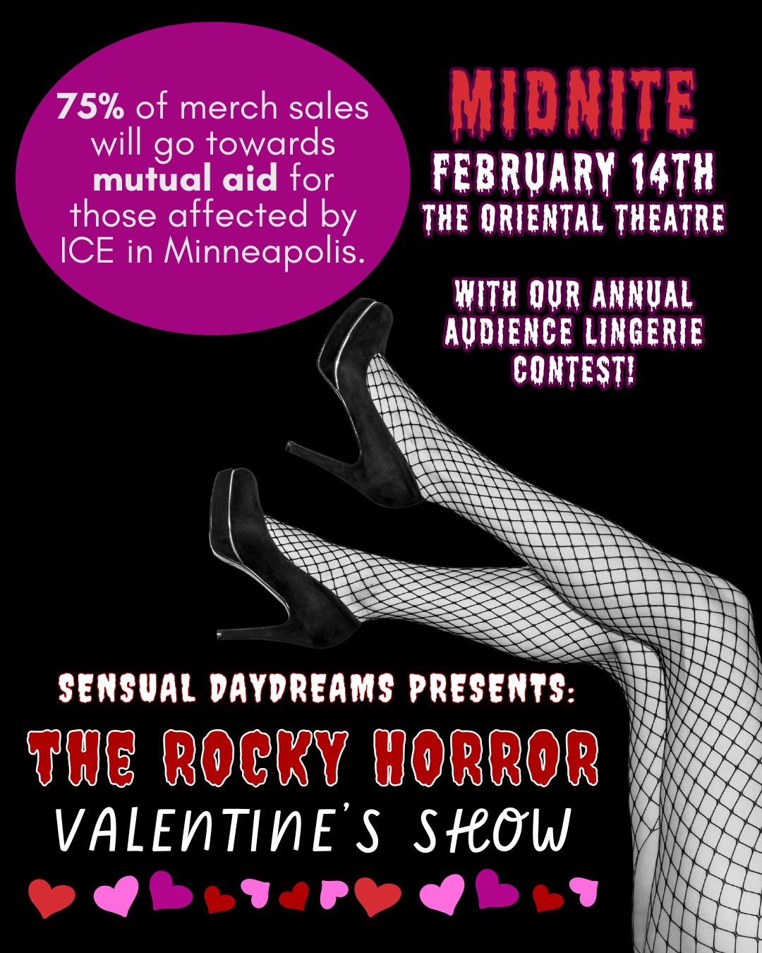 We stand in solidarity with our friends and neighbors affected by ICE across the country - especially those who are currently being targeted in Minneapolis.
Join us at our Valentine's show, play in our annual lingerie contest, and most importantly and dearest to our hearts, support mutual aid in Minneapolis. 75% of the proceeds from merch sales will go directly towards mutual aid at this performance.
#sensualdaydreamscast #rockyhorrorpictureshow #mkefilm #orientaltheatre #rockyhorror
