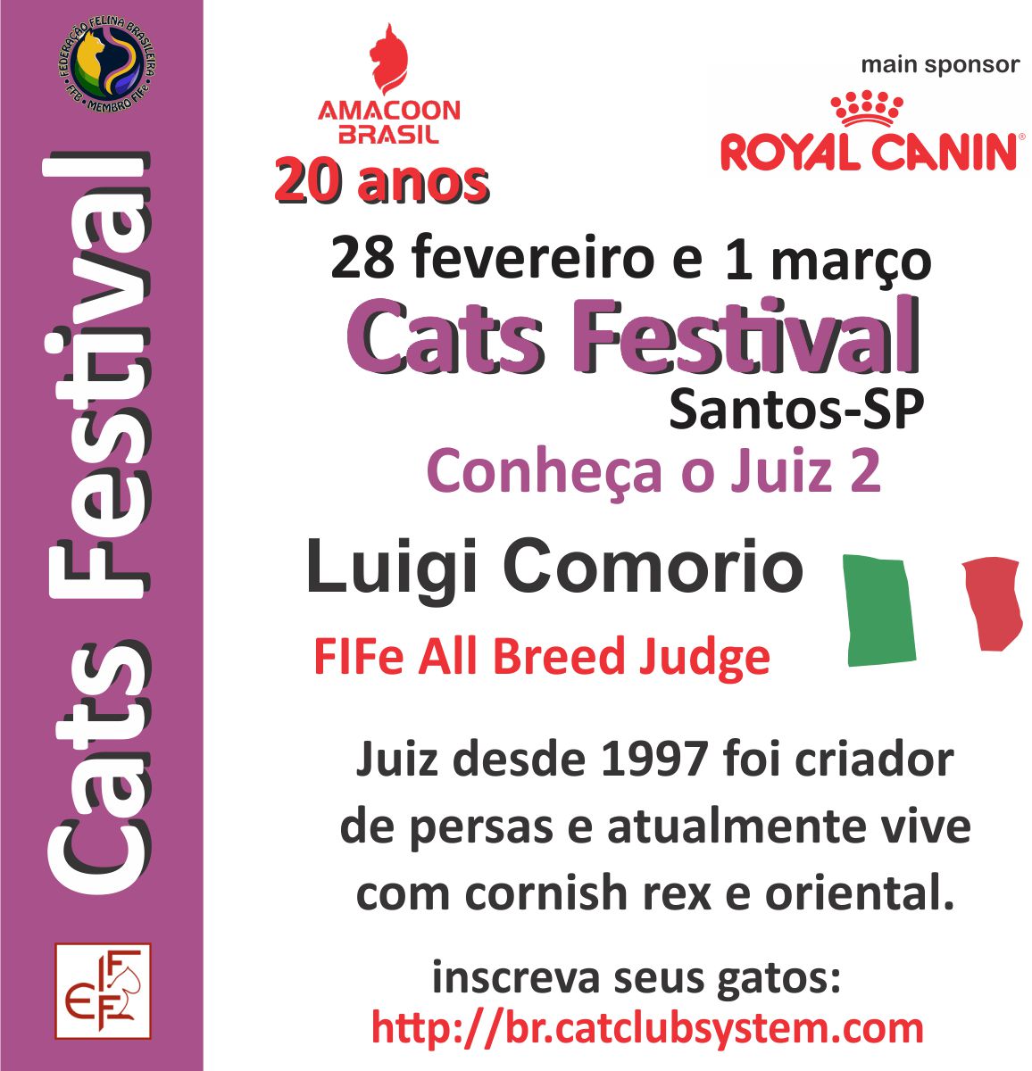 Com sólida trajetória no cenário felino internacional, o juiz Luigi Comorio é reconhecido por seu julgamento técnico, criterioso e fiel aos padrões FIFe. Sua experiência como All Breed garante avaliações completas, equilibradas e consistentes em todas as categorias.
A presença do juiz Luigi no Cats Festival – 20 anos AMACOON reforça o nível internacional do evento e assegura julgamentos justos e altamente qualificados.
É uma honra recebê-lo no Brasil! 🇮🇹