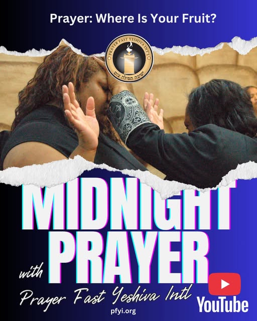 🌙Join us for Midnight Intercession ⏰
This week’s prayer focus: “WHERE IS YOUR FRUIT?”
👉 CLICK the link in the comments to listen to the full prayer on our Prayer Fast Yeshiva Intl YouTube page.
Don’t forget to LIKE & SUBSCRIBE to stay connected! ❤️📺
#FruitThatRemains #MidnightIntercession #RootedInChrist #LivingWord #ForHisGlory #PrayerFastYeshivaIntl
