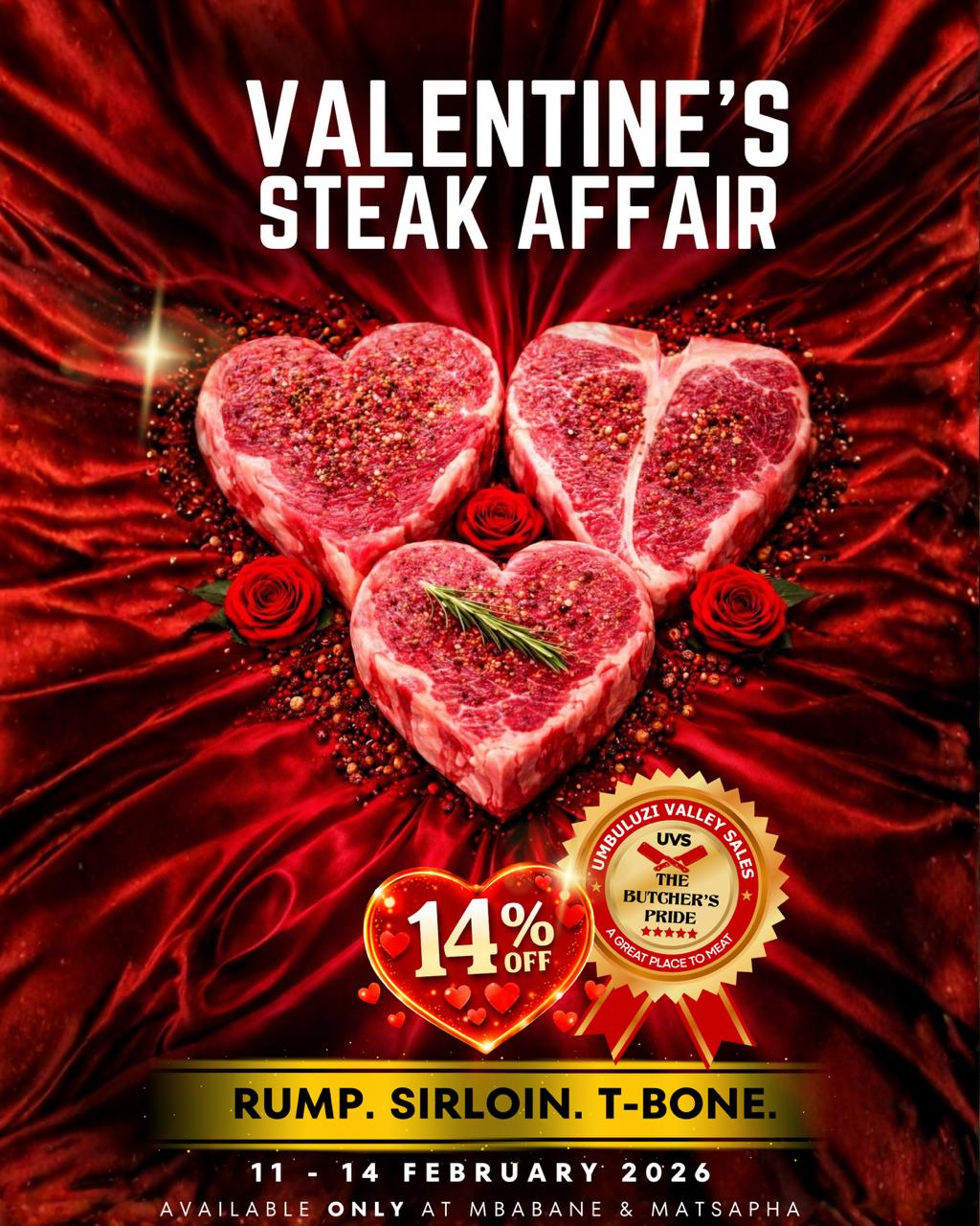 Introducing the Valentine’s Steak Affair! 💘
We are making sure that you and your loved ones experience the perfect dinner for 2! 🥩🍽️
Enjoy 14% OFF Grade A cuts
✨Rump E184.20 incl.
✨Sirloin E188.59 incl.
✨T-Bone E166.66 incl.
Specials available from 11–14 February 2026 ONLY in Mbabane and Matsapha.
#UVS #AGreatPlaceToMeet #PremiumCuts #SteakLovers #ValentinesSpecial