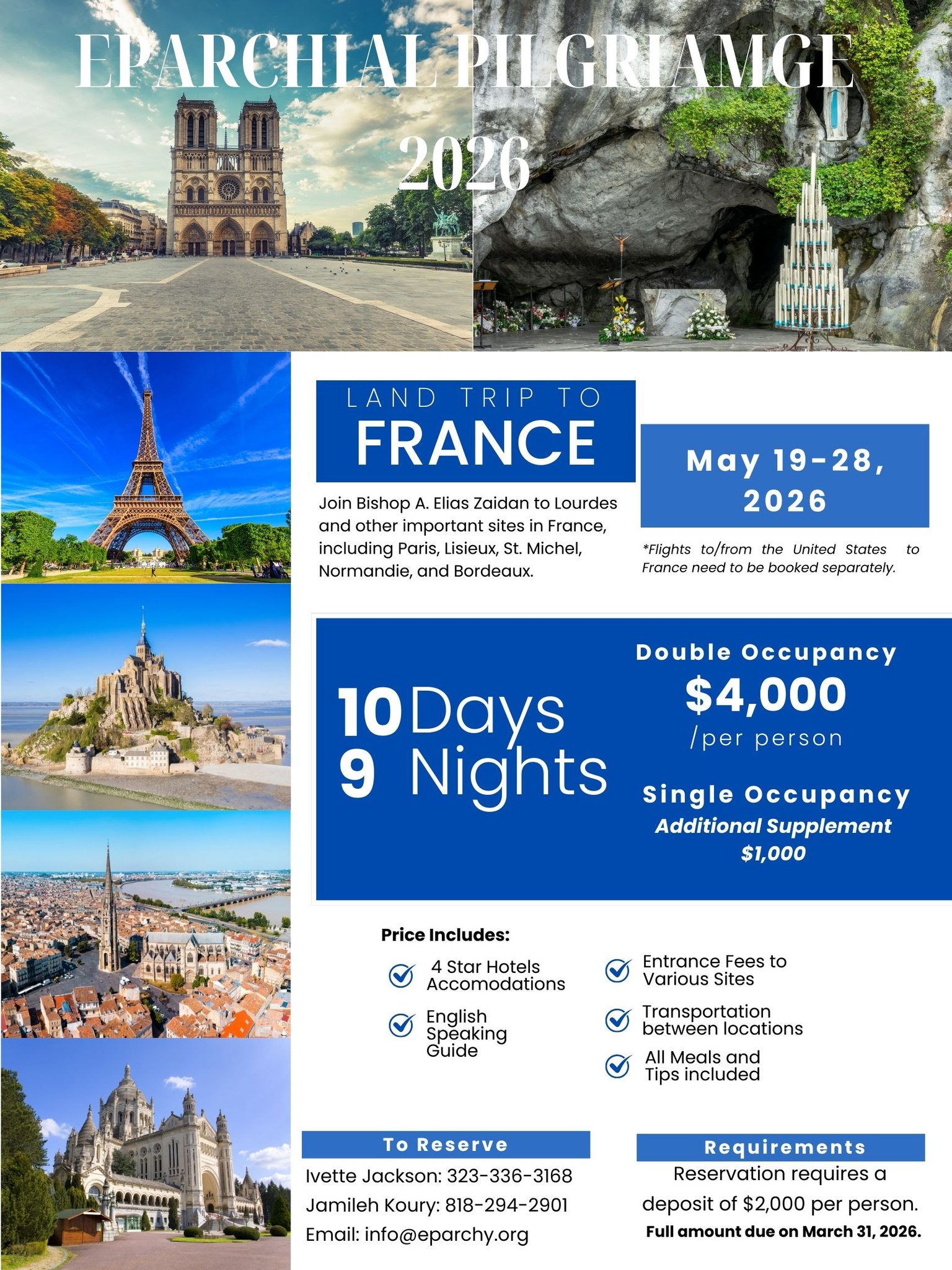 Join Bishop A. Elias Zaidan on a Pilgrimage to Lourdes and other important sites in France, including Paris, Lisieux, St. Michel, Normandie, and Bordeaux from May 19-28, 2026.
For more information or to reserve your spot, you can contact:
Ivette Jackson: 323-336-3168
Jamileh Koury: 818-294-2901
Email: info@eparchy.org
