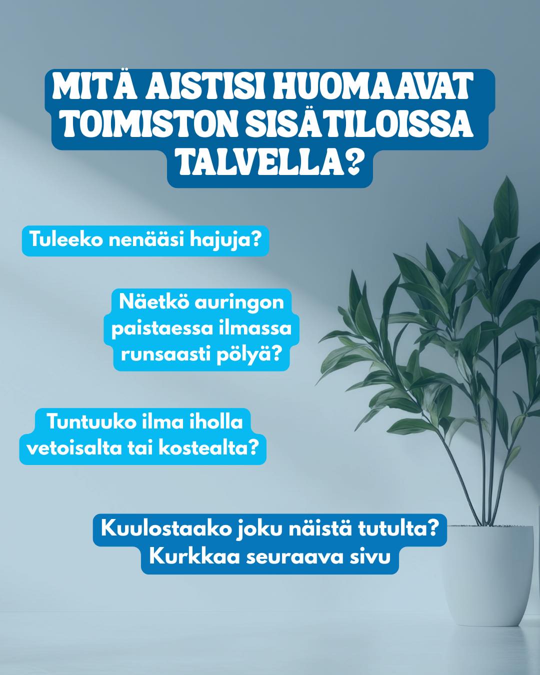 đŹď¸ Huhuu, kuiva sisäilma täällä moro!
đ Tsekkaa meidän julkaisusta mistä tunnistaa kuivan sisäilman ja voiko sille tehdä jotain?