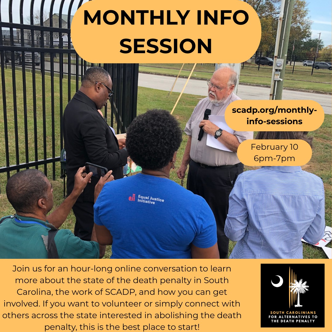 Join us tomorrow (Tuesday, Febuary 10) at 6pm for our February Monthly Info Session! The session will be an hour-long online conversation to learn more about the state of the death penalty in South Carolina, the work of SCADP, and how you can get involved. If you want to volunteer or simply connect with others across the state interested in abolishing the death penalty, start here! To register for a free Zoom link go to: https://www.scadp.org/event-details/scadp-monthly-info-session-2026-02-10-18-00