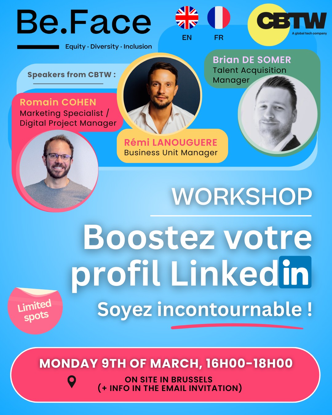 đŒWorkshop : LinkedIn Power-Up With experts from CBTW @collaborationbetterstheworld
âą Romain Cohen â Marketing Specialist / Digital Project Manager
âą RĂ©mi Lanouguere â Business Unit Manager
âą Brian De Somer â Talent Acquisition Manager
đ Turn your LinkedIn into a real career booster ! Learn how to optimize your profile, stand out, and grow your network. Discover the best practices to make LinkedIn your strongest ally and catch recruitersâ attention.
đ
March 9, 2026 đ 4 :00 PM â 6 :00 PM
đ© Practical info + registration link will be sent to your email. Stay tuned đ