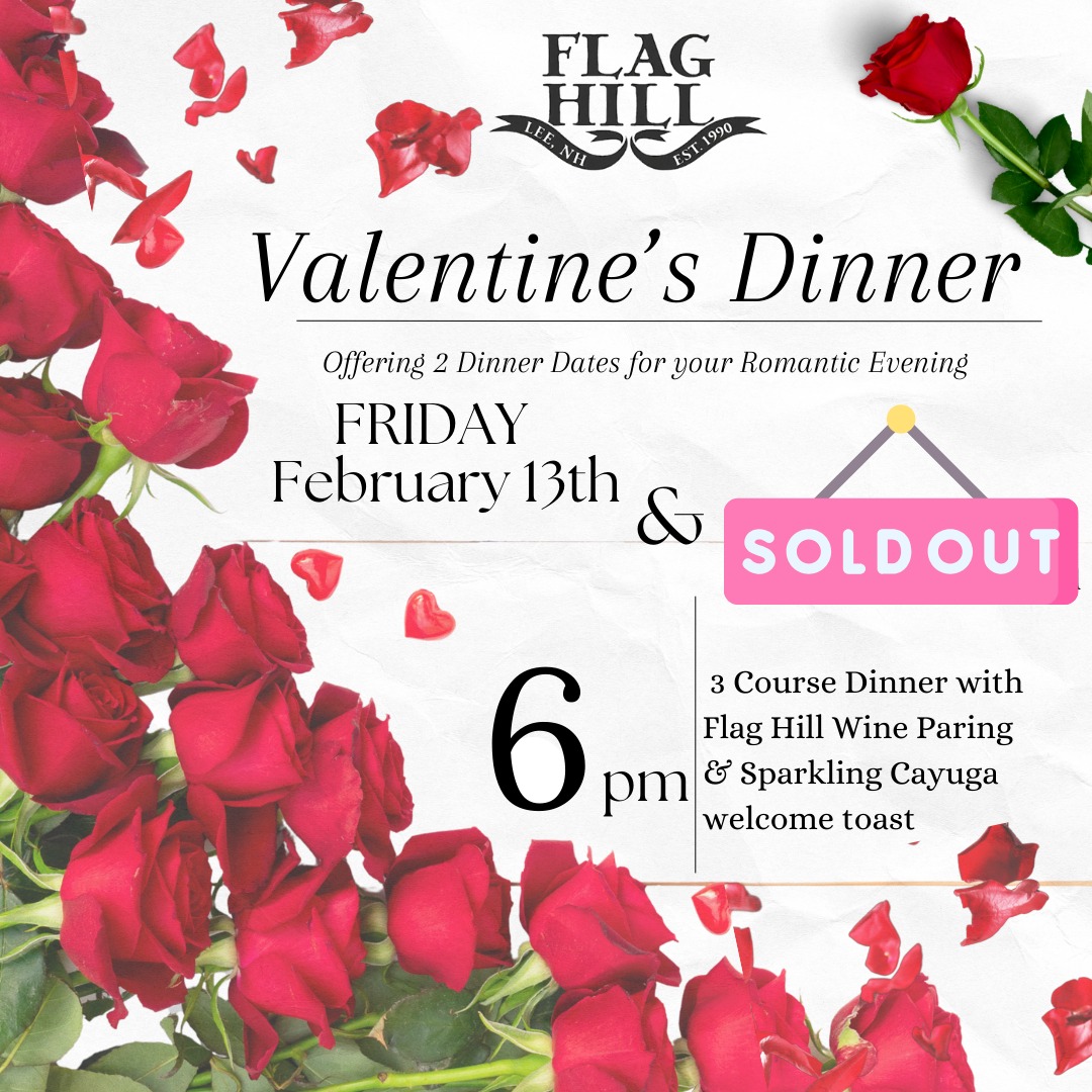 Last Minute Reservation Needed??
We still have VERY LIMITED seats available for our Friday Night Dinner!
Complete with a Wine Pairing for Dinner as well as a Sparkling Cayuga Toast upon arrival. Tickets for the Dinner are $63pp for a special 3 course meal prepared in house by our Head Chef Zach. For reservations and information please visit:
www.flaghill.com/upcoming
Appetizer:
House Made Salmon Gravlax
- Rosti Potato Cake
- Herbed Creme
- Caper Finish
Entree: (Choose 1 per guest)
Blackened Terres Major
-Risotto with Local Mushrooms
- Gorgonzola & Roasted Garlic Topping
Paired with Marechal Foch
Plantain Crusted Halibut
- Mango Salsa
- Coconut Rice
- Citrus Beurre Blanc
Paired with Flag Hill White
Eggplant Rollatini
-Herbed Goat Cheese
- Pesto Cream Sauce
- Grilled Bread
Paired with Flag Hill Red
Dessert:
Double Chocolate Cheesecake
- Strawberry Ice Cream
- Fresh Strawberry Garnish