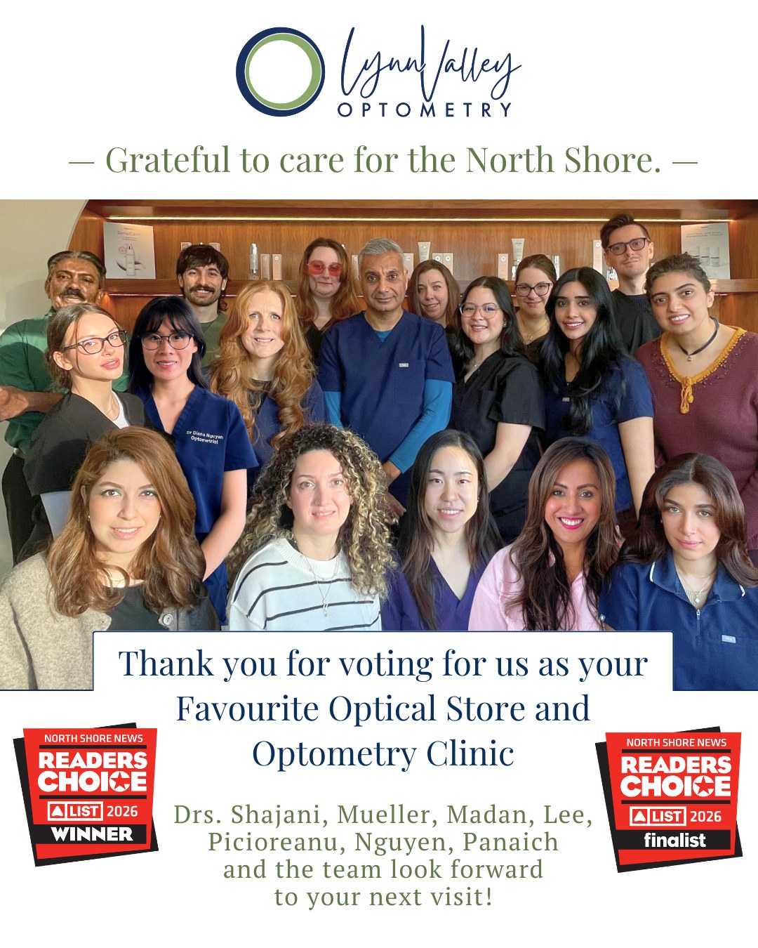 We’re so grateful.
Thank you, North Shore, for voting Lynn Valley Optometry Best Optical Store and Finalist for Best Optometry Clinic in the 2026 Readers’ Choice Awards.
We are honoured to care for this community. Every visit, every conversation, every pair of glasses we help you choose means something to us.
Thank you for your trust and support. We look forward to seeing you soon.
#northshore #lynnvalleyoptometry #northvan #optical #optometry