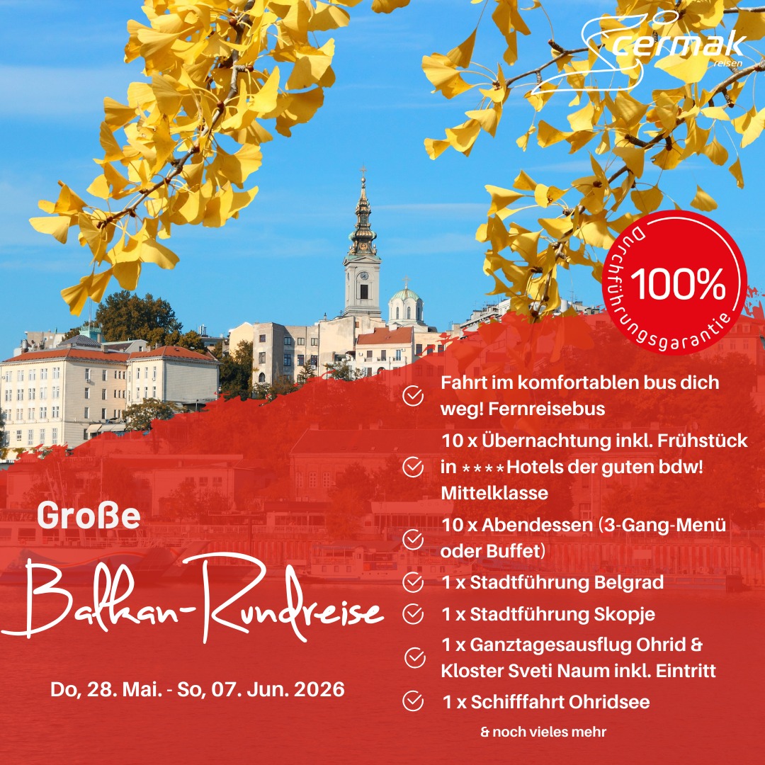 🌍 Entdecke den Balkan mit uns! 🚌
📅 11 Tage – ab €1.999 pro Person – Eine Reise voller Geschichte, Kultur & atemberaubender Landschaften!
Tauche ein in eine faszinierende Welt zwischen Orient und Okzident! Beginne dein Abenteuer in Belgrad, wo dich beeindruckende Architektur und lebendige Plätze erwarten, und reise weiter durch pulsierende Hauptstädte, malerische Seen und Küstenstädte mit mediterranem Flair.
✨ Highlights dieser Rundreise:
• Stadtrundfahrt durch historische Metropolen wie Belgrad & Skopje
• Erholung am atemberaubenden Ohridsee
• Entdeckung von Tirana und der Festung Kruja
• Mediterranes Lebensgefühl in Budva & Kotor
• UNESCO-würdige Altstädte wie Dubrovnik & Mostar
• Einblicke in die bewegte Geschichte von Sarajevo und Zagreb
🍷 Genieße die Vielfalt des Balkans – von kulinarischen Köstlichkeiten über kulturelle Schätze bis hin zu einzigartigen Begegnungen mit Menschen und Traditionen.
📍 Jetzt buchen & Plätze sichern!
