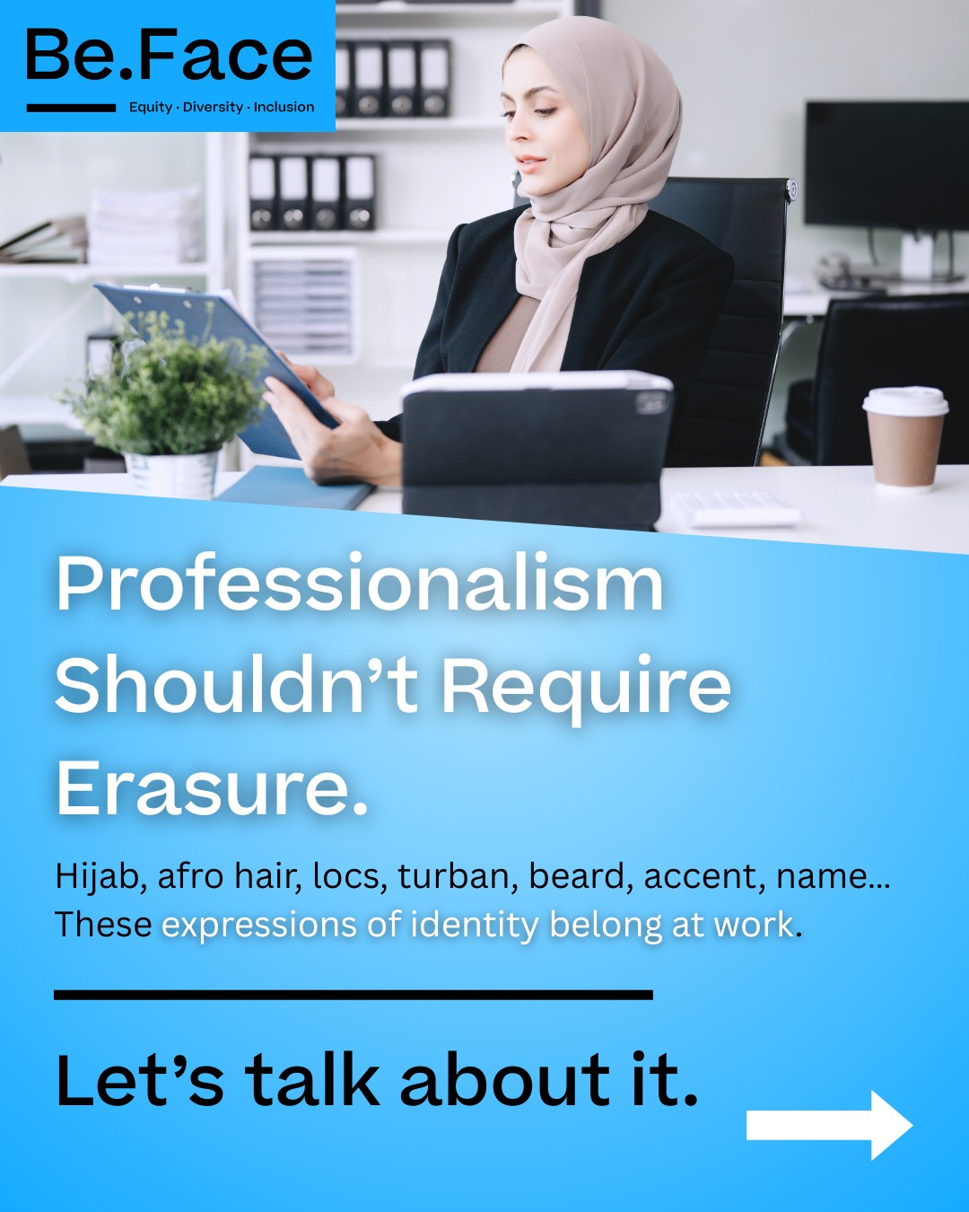 What we wear, how we look, how we speak, these are expressions of identity, and they belong in the workplace.
Yet too many people still face comments, judgments, or micro‑aggressions related to their hijab, afro hair, locs, accents, names, or other visible expressions of who they are.
These experiences shape careers, confidence, and access to opportunities.
At Be.Face, we believe that no one should have to hide parts of themselves to be accepted or considered “professional”.
Through our mentoring programmes, we bring together students, job seekers, and professionals to build workplaces where inclusion isn’t a slogan, it’s a practice.
✨ Want to be part of the change?
Join Be.Face as a mentor or mentee and help create professional environments where everyone is seen, respected, and supported.
👉 Swipe through the carousel to learn why identity belongs at work
📩 Interested in joining? Contact us to get involved 👉 Link in Bio
#beface #DiversityAndInclusion #Microaggressions #HijabInTheWorkplace #AfroPride #CorporateDiversity #InclusionMatters #WorkplaceEquality #CulturalDiversity #BreakTheBias #empowermentatwork