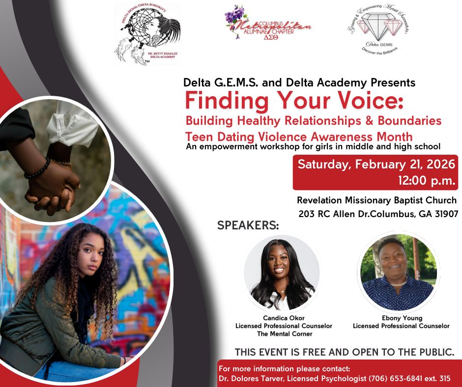 The Columbus Metropolitan Alumnae Chapter of Delta Sigma Theta Sorority, Incorporated, mentoring programs—the Dr. Betty Shabazz Delta Academy and Dr. Jeanne L. Noble Delta GEMS (Growing and Empowering Myself Successfully)-provide a framework for girls 11-19 to excel academically, sharpen and enhance their skills to achieve high levels of academic success, set goals, plan for their futures in middle and high school and beyond, and become compassionate, caring, and community-minded young women by actively involving them in service learning and community service opportunities. February is Teen Dating Violence Awareness Month, which is dedicated to teaching youth about dating violence and the components of healthy relationships. We invite all middle and high school girls to join us Saturday, February 21, 2026, 12-2 p.m. Revelation Missionary Baptist Church, 203 RC Allen Dr., Columbus, GA 31907, for "Finding Your Voice: Building Healthy Relationships & Boundaries." This theme centers on empowerment, self-advocacy, and the importance of recognizing and establishing healthy boundaries in dating and friendships. It aligns with the Delta Sigma Theta Sorority, Inc. Strategic Plan objective empowering girls and women. The event is free and open to the public. Lunch will be provided.
#CMACimpact #teendatingviolenceawarenessmonth