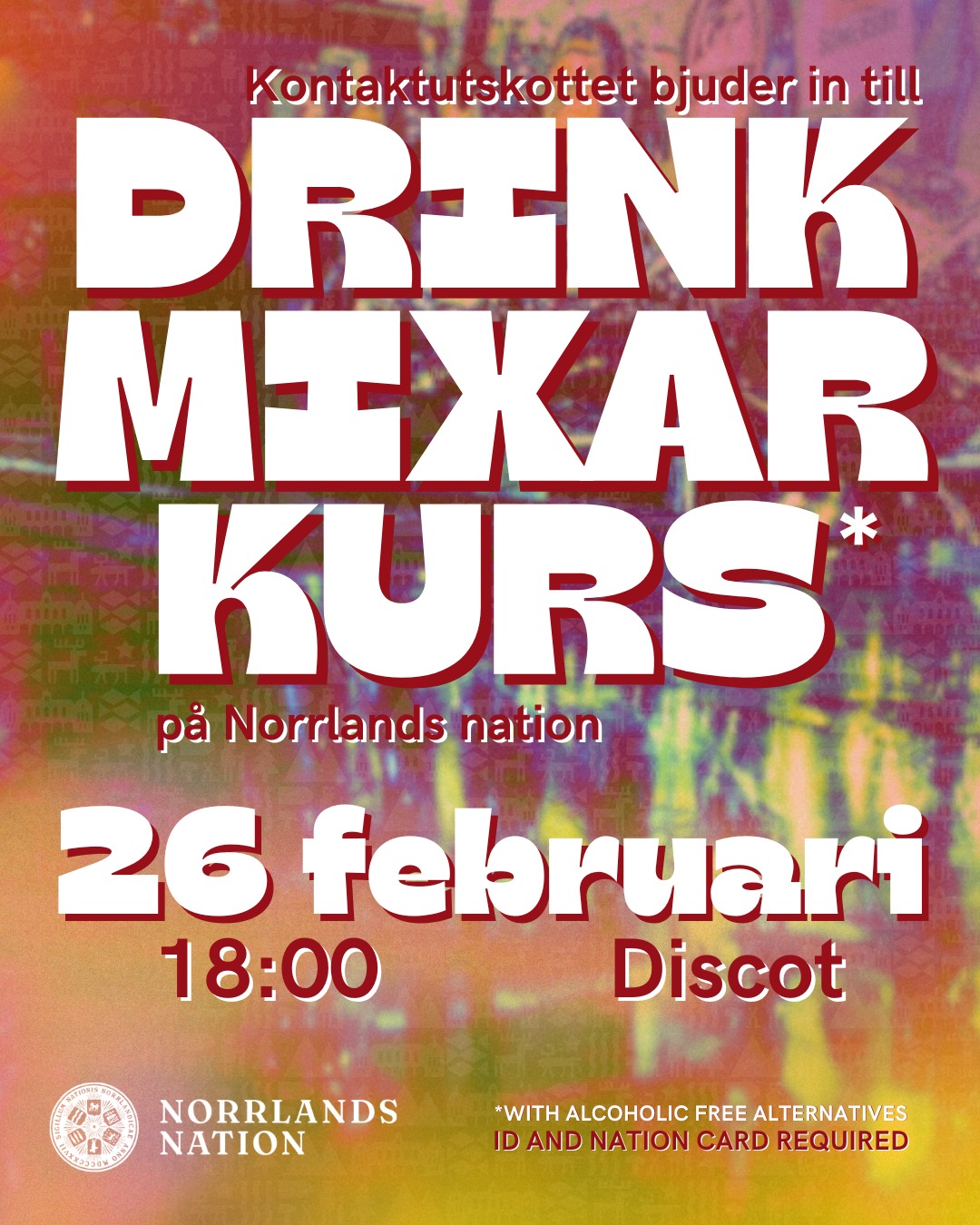 Ännu en gång bjuder Kontaktutskottet på Norrlands nation in till en drinkmixar-kurs*!
Kursen kommer hållas av erfarna bartenders (*alkoholfria alternativ finns).
När: 26 februari, 18:00
Var: Discot, Norrlands nation
Pris: 70 SEK
Anmälan sker till recce@norrlandsnation.se. Platserna är begränsade i antal, först till kvarn gäller.
ID och nationskort krävs.
Varmt välkommen till en kväll då du får lära dig blanda drinkar med stil!
___
Once again, Norrlands Nation's Contact Committee invites you to a cocktail* mixing course!
The course will be held by experienced bartenders (*non-alcoholic options available).
When: February 26th, 18:00
Where: Discot, Norrlands Nation
Price: 70 SEK
Register via e-mail to recce@norrlandsnation.se. Places are limited in number, first come first served.
ID and nation card required.
Welcome to an evening where you can learn how to mix drinks in style!
