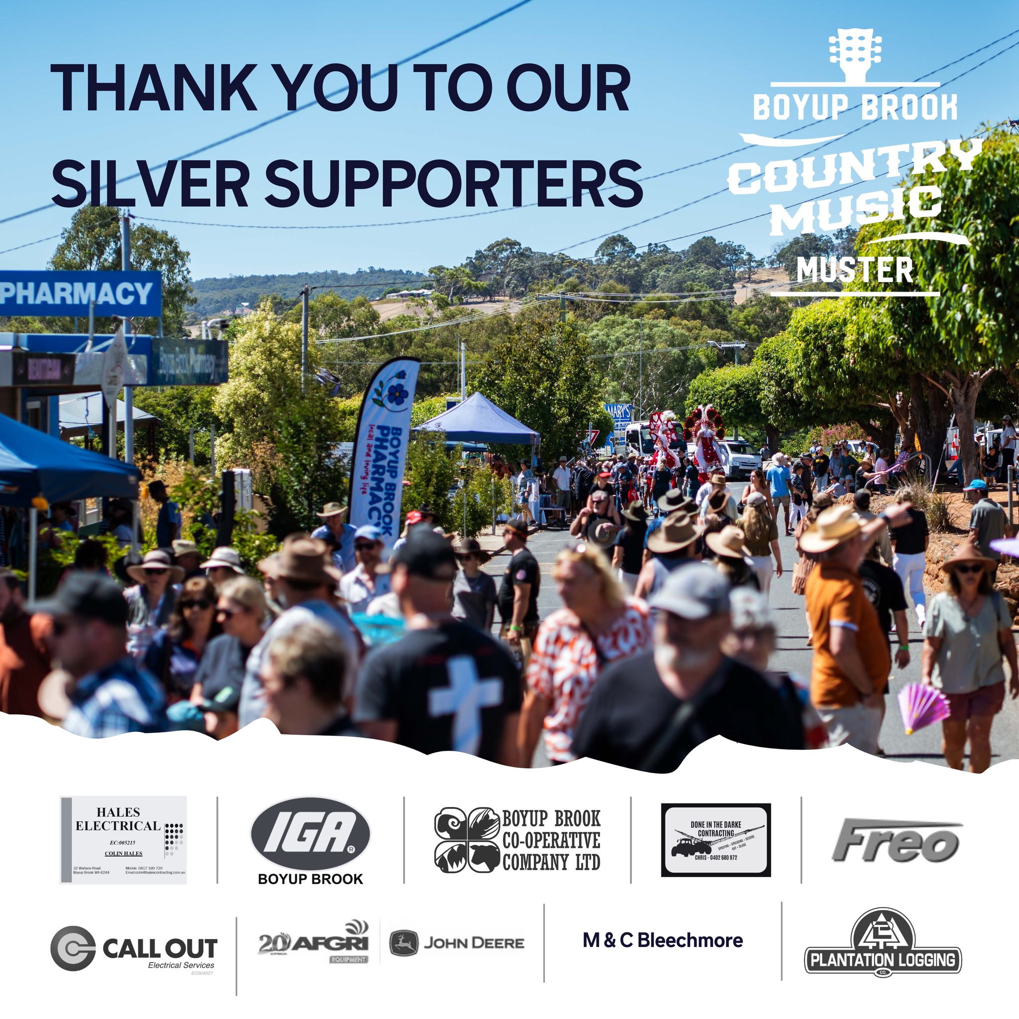 A big shout out to our Silver Supporters.
Your contribution helps keep the music playing, the streets buzzing and the community connected.
Thank you for backing the Muster. 🎶
Hales Electrical | Boyup Brook IGA | Boyup Brook Co-Operative Company LTD | Done in the Darke Contracting | Freo Cranes | Call Out Electrical Services | AFGRI Equipment | M&C Bleechmore | Plantation Logging