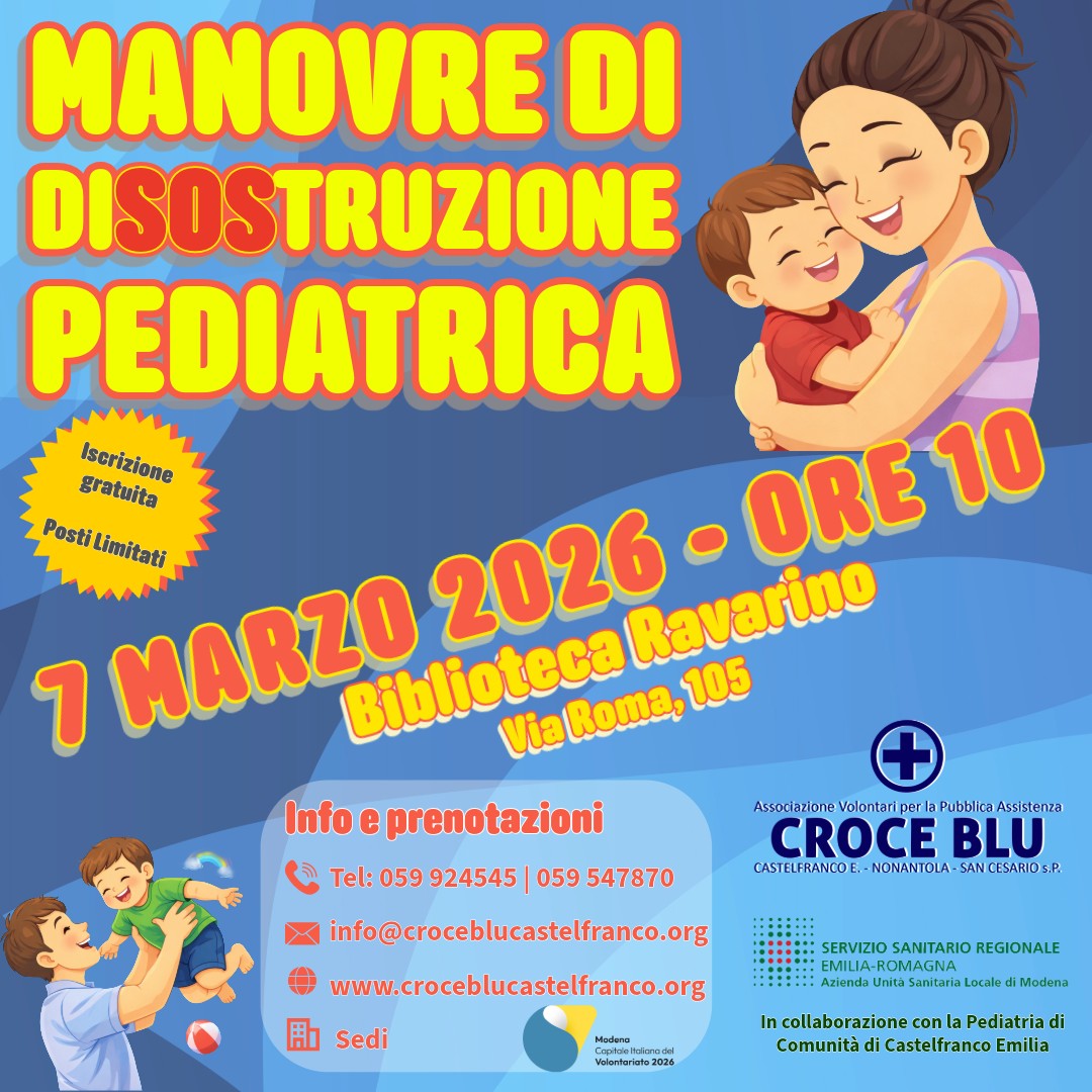 MANOVRE DI DISOSTRUZIONE PEDIATRICA
…E tu sapresti cosa fare?
📅 sabato 7 marzo 2026
🕗 Ore 10
📍 Biblioteca Comunale "Sibilla Aleramo" di Ravarino | Via Roma, 105
Incontro gratuito e aperto a tutti per imparare le manovre salvavita nei casi di soffocamento nei bambini e nei lattanti.
Un gesto semplice può fare la differenza 💪💙
👉 Iscrizione obbligatoria – posti limitati!
📞 059 924545 | 059 547870
📧 info@croceblucastelfranco.org
🌐 www.croceblucastelfranco.org
In collaborazione con la Pediatria di Comunità di Castelfranco Emilia.