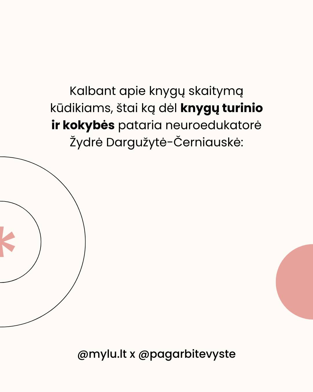 KNYGELĖS KŪDIKIUI. Kai stovite knygynuose ir bandote išrinkti knygą kūdikiui, neabejotinai galvoje kirba klausimas: kokią pasirinkti, kad ne tik sudomintų, bet ir ugdytų?
Neuroedukatorė Žydrė Dargužytė-Černiauskienė Mylu.lt tinklalaidėje „Pagarbi tėvystė“ siūlo atsiželgti į knygų turinį ir kokybę:
📂Venkite šablonų: Nereikia istorijų, kurios visada baigiasi vienodai ir turi nuspėjamą, nuobodų siužetą. Tokie tekstai neugdo platesnio mąstymo.
📖Skaitykite, kas patinka JUMS! Kol vaikas labai mažas ir dar negali pats paimti, vartyti ar plėšyti knygos, pasinaudokite proga. Skaitykite tai, kas patinka Jums (kad ir suaugusiųjų knygą!). Vaikas girdi turtingą kalbą, kurios šnekamojoje kalboje neišgirstų.
🔎Vėliau įjunkite tyrinėjimą: Kai vaikas pradeda rodyti interesą – nori liesti, plėšyti, mėtyti – rinkitės minkštus, paliečiamus paviršius ir leiskite jam tyrinėti.
📃Eiliuotas tekstas: Eilėraščiai su pasikartojančiais žodžiais ir ritmu yra puikus įrankis, padedantis vaikui mokytis kalbos fonemų ir atminties.
Visą tinklalaidės epizodą „025: Ankstyvojo skaitymo svarba“ ieškokite mylu.lt arba jums patinkančiose muzikos platformose.
👉 Kokia yra Jūsų mėgstamiausia kūdikiui skaitoma knyga? Pasidalinkite rekomendacijomis!
- Dovilė 🤍
⠀
#pagarbitevyste #pagarbitėvystė #motinyste #naujagimis #kudikis #skaitymas #skaitymonauda #knygoskudikiams #skaitymaskudikiams #skaitymasvaikams #tėvystė #motinystė #vaikas #kūdikis #kūdikiomiegas #tinklalaidepagarbitevyste #AnkstyvasisSkaitymas #KalbosRaida #VaikuAuginimas #Neuroedukacija #SkaitymasKudikiams #KnyguPasirinkimas #AnkstyvasisUgdymas #VaikuLiteratūra #MyluLt