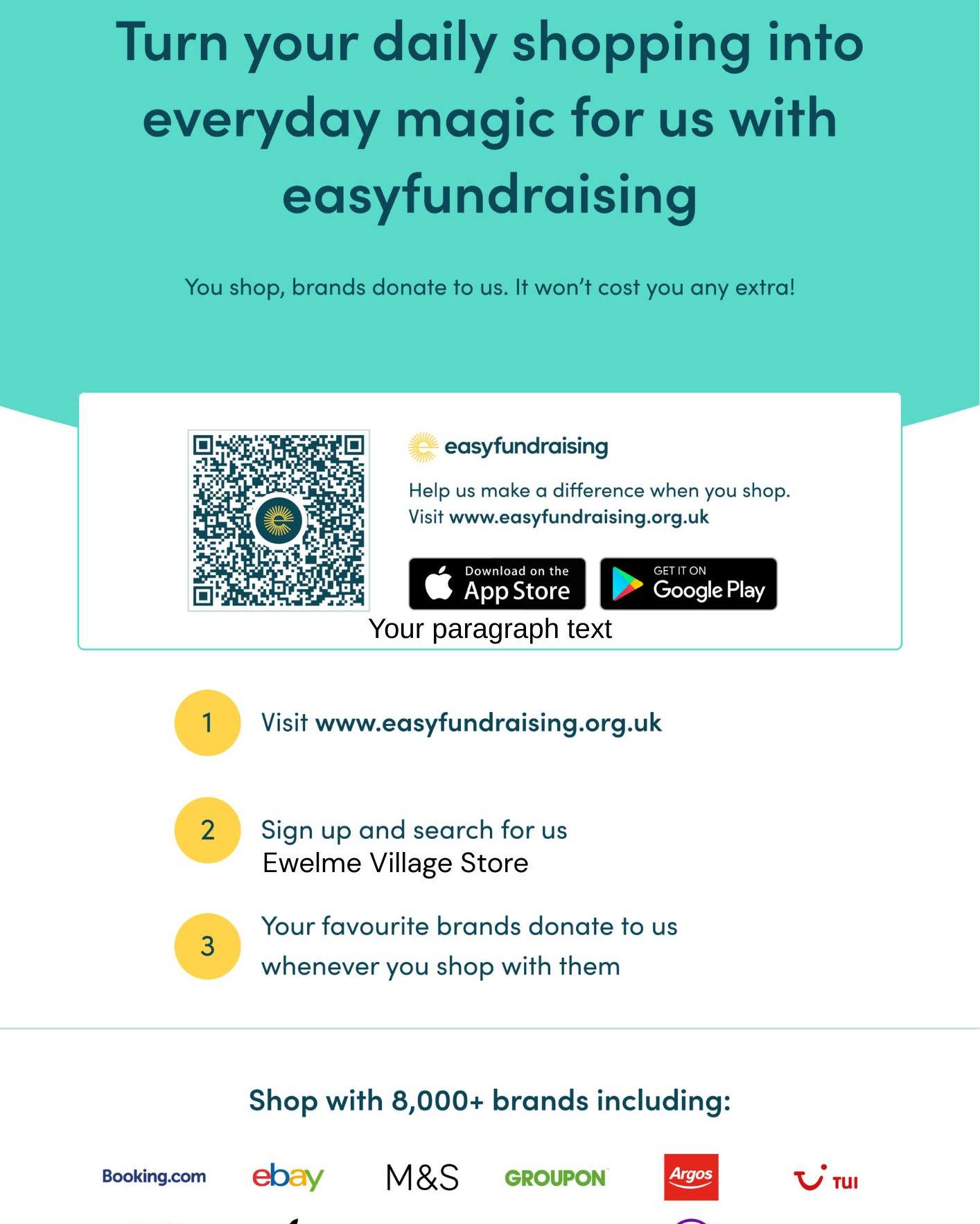 👏WOW!👏
It's been less than a week since we registered the shop for Easyfundraising and we've already got 13 supporters!
THANK YOU!!🙏
If you haven't registered already, there's another incentive!
I have just spoken to the team at Easyfundraising and they've said if we can get another 10 supporters within the next 2 weeks, they'll give us a FREE £15 bonus 😃
You can register by clicking the link here:
https://www.easyfundraising.org.uk/causes/ewelme-village-store
OR scan the QR code in the picture.
Just 10 people, that's all we need - will you be one of them? 🤔
Thank you for your continued support, it means a lot!