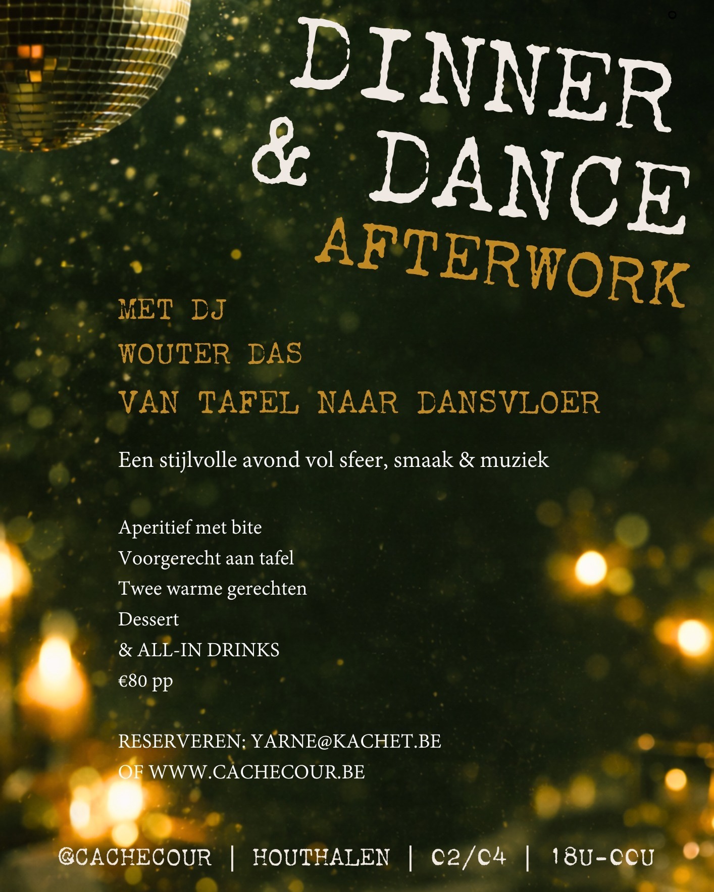 ✨ DINNER & DANCE ✨
Op 2 april nodigen we je uit voor een stijlvolle avond vol sfeer, smaak & muziek.
Geniet van een uitgebreid diner, all-in drinks en laat je daarna meevoeren door DJ Wouter Das, die de avond laat overgaan in een dansfeest om nooit te vergeten.
See you there? 🤩🥂
Meer info ➡️ https://www.cachecour.be/dinneranddance
📩 Reserveren via yarne@kachet.be of www.cachecour.be
