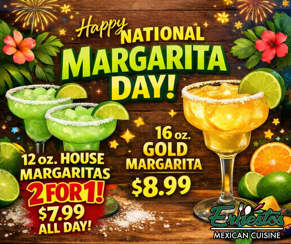 🍹🎉 It’s National Margarita Day at Ernestos Mexican Cuisine! 🎉🍹
We’re celebrating ALL DAY with margarita specials you don’t want to miss!
🔥 12oz House Margaritas – 2 FOR 1 for just $7.99!
✨ 16oz Gold Margaritas – Only $8.99!
Grab your friends, enjoy some amazing Mexican cuisine, and sip on your favorite margaritas while the specials last. Whether you’re a classic lime fan or ready to go gold, we’ve got your glass ready! 🍋🥂
#NationalMargaritaDay #MargaritaTime #ErnestosMexicanCuisine #Cheers