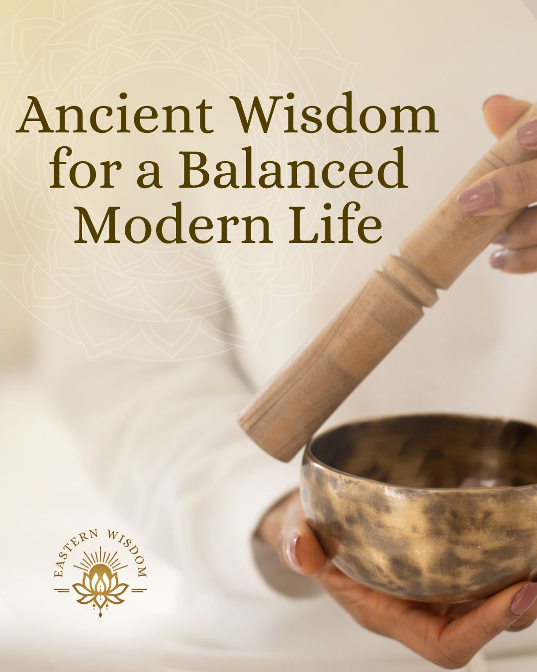 Eastern Wisdom - Ancient Wisdom for a Balanced Modern Life