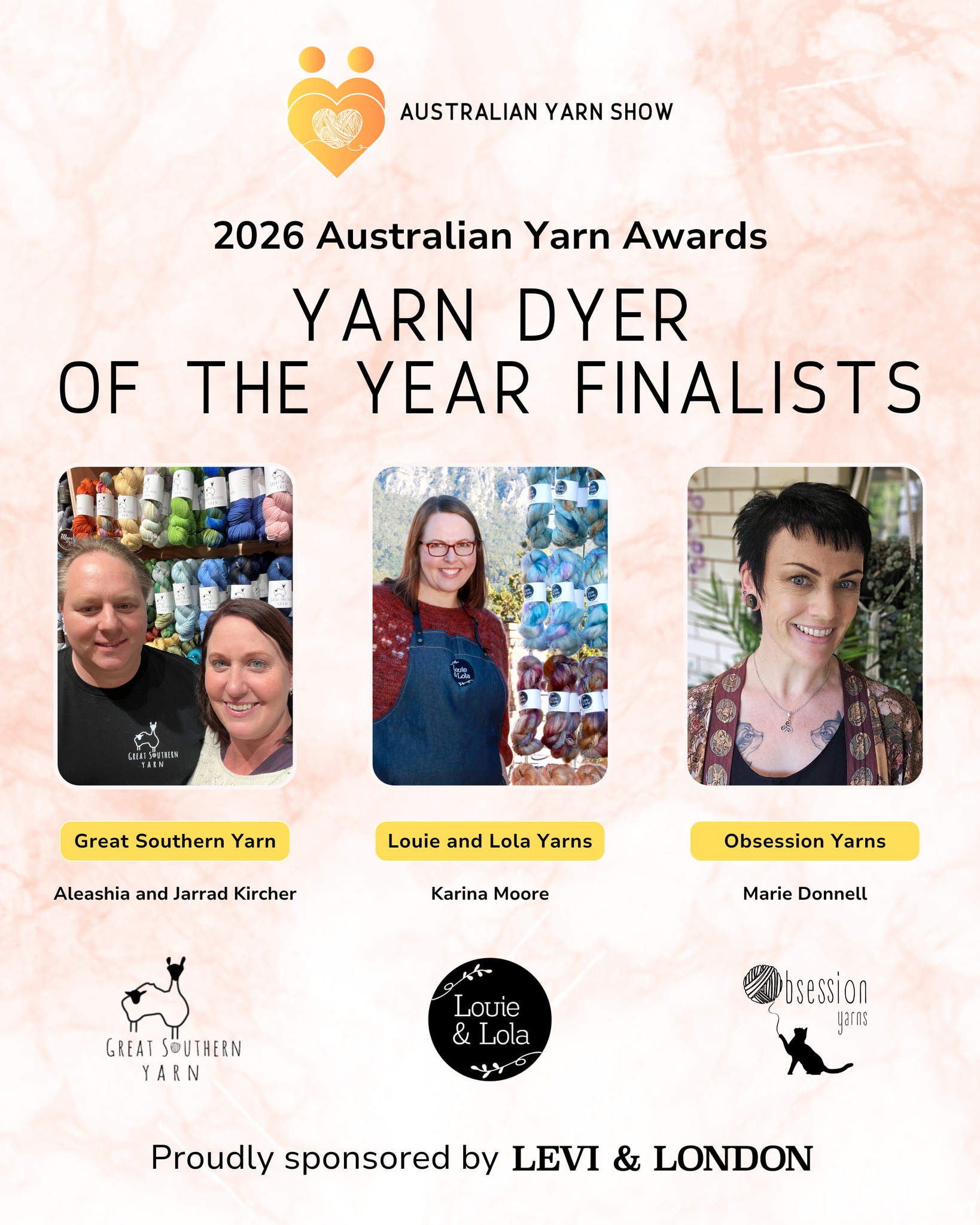 We are so excited to shine a spotlight on the finalists for the 2026 Yarn Dyer of the Year ahead of this year’s Australian Yarn Awards 🎉
🌟Yarn Dyer of the Year🌟
Proudly sponsored by Levi + London
In the heart of Old Kingston, Levi + London is a beautifully curated boutique offering eclectic gifts, luxe hampers, Japanese ceramics and candles
🧶 Aleashia & Jarrad Kircher, Great Southern Yarn ✨
Great Southern Yarn believes in exceptional, ethically sourced fibre. Aleashia and Jarrad are strengthening the Australian yarn community through their ethically sourced SRS Merino yarn, designer collaborations and educational dye workshops. Their commitment to inclusivity, innovation and charitable giving, donating around 10% of profits annually, supports makers, nurtures Australian design talent and helps grow a more connected, sustainable fibre community for all.
🧶 Karina Moore, Louie & Lola Yarns ✨
Known for her hand-dyed yarns in rich colourways, Karina’s impact reaches far beyond the beauty of her yarn. As Australian organiser of the annual Knit for the Girls fundraiser, she has helped raise $186K for the National Breast Cancer Foundation since 2021. Through KALs, community events, mentoring dyers and promoting fellow makers, Karina continues to mobilise and uplift the yarn community with generosity and transparency.
🧶 Marie Donnell, Obsession Yarns ✨
Marie energises the yarn community with bold, beautiful colourways and a fearless “cast on and try” philosophy. Through authentic storytelling, hands-on project support and vibrant online engagement, she builds creative confidence in new and experienced makers alike, encouraging experimentation, connection and joy in every stitch, both online and at markets. Obsession Yarns champions a deep love of colour, creativity and the joy that yarn brings to everyday life.
We are so proud to celebrate these incredible yarn dyers who continue to enrich and inspire the Australian fibre community through colour, creativity and craftsmanship 🧡
We look forward to celebrating these outstanding artists at the 2026 Australian Yarn Awards at Hotel Realm, Canberra on Friday 6 March 🏆