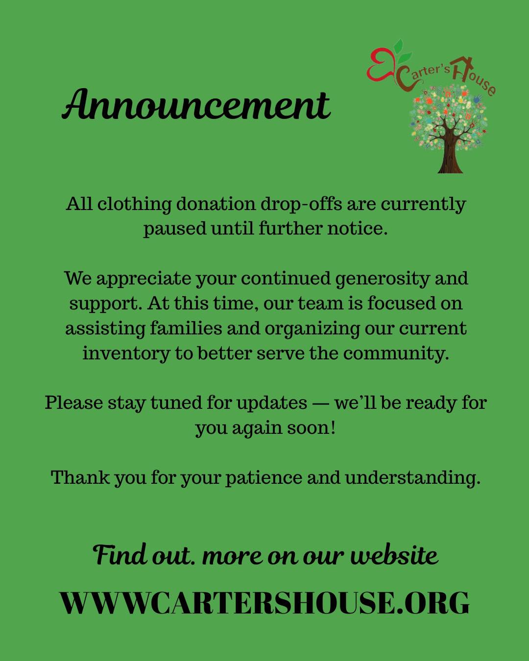CH Families 💚
If you’re subscribed to our newsletter, you saw on Wednesday of last week that we are currently pausing clothing donations.
We’re taking this time to clean out inventory, reorganize, and better prepare our space to serve the community we love and cherish. This short pause allows us to operate more efficiently and make an even greater impact for the families who depend on us.
While clothing donations are temporarily on hold, you can still support Carter’s House by:
• Donating financially
• Volunteering your time
• Sharing our mission with others
We plan to reopen clothing donations very soon and will keep you updated every step of the way.
Thank you for your continued love, patience, and support. 💚 #CHCares #CartersHouseDallas #ServeWithPurpose