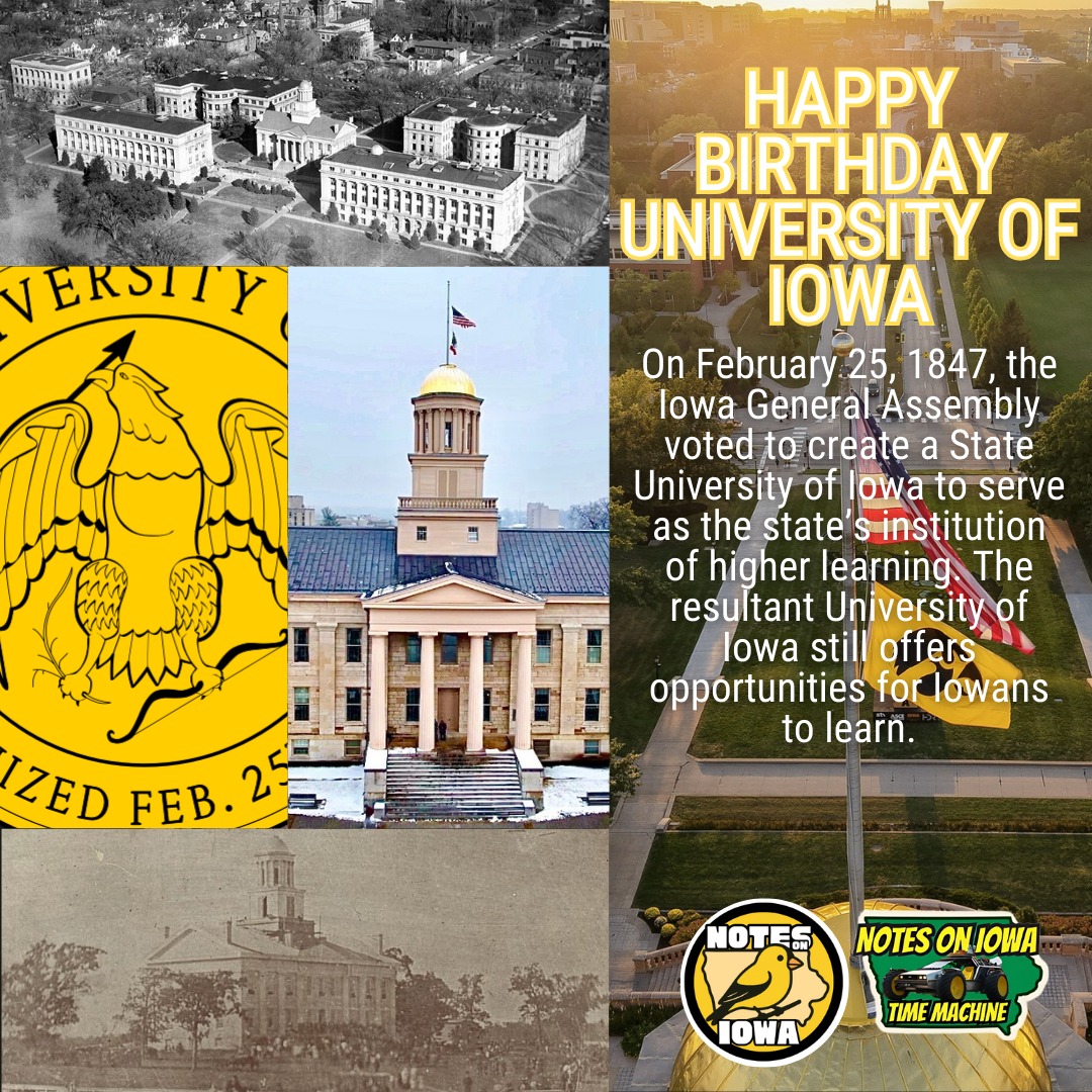 Iowa Time Machine ⏰: On February 25, 1847, the Iowa General Assembly voted to create the State University of Iowa to serve as the state’s institution of higher learning. The University of Iowa, as it stands, still offers opportunities for Iowans to learn.
Iowa’s first official university, the state passed the legislation only 59 days after formal admission to the United States. In passing the legislation, the General Assembly noted: “Its object shall be to provide the best and most efficient means of imparting to men and women, upon equal terms, a liberal education through knowledge of the different branches of literature and the arts and sciences, with their varied applications.”
Further stipulation of the General Assembly and the Iowa Constitution clearly dictated that a State University would be established in Iowa City “without any branches at any other place.” Eight years later, in 1855, the first instruction took place on the campus of the State University of Iowa in the Old Mechanics Building (current location of Seashore Hall). The first class consisted of 124 total students, including 41 women.
Nine initial departments made up the listings in the first course catalog issued in 1856-57, and Amos Dean presided over the fledgling Hawkeyes as the first President. In October of 1964, the Iowa Board of Regents officially changed the name to The University of Iowa, and today the institution offers over 200 areas of study. #Iowa #OTD #HigherEducation #History #College