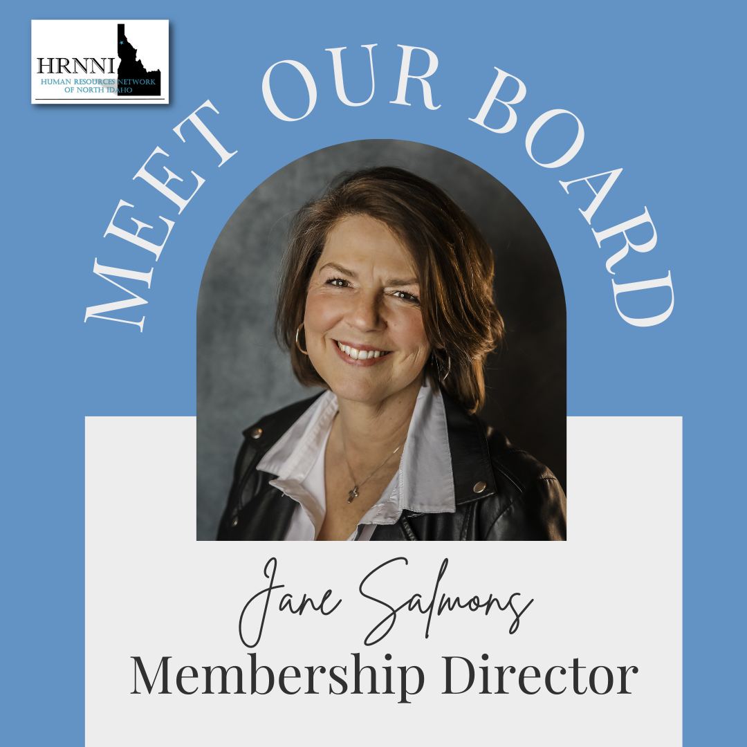 We’re excited to spotlight one of our returning board members whose continued service over the past few years has helped us grow and enhance the value we bring to our members and the broader HR community.
Jane Salmons is an experienced HR professional with 18+ years in HR management, along with additional experience supporting HR teams as a business analyst and training developer. She has served as ALLWEST’s HR Manager since 2018 and is a SHRM‑CP who’s especially passionate about emotional intelligence, effective communication, and coaching managers and employees toward greater self‑awareness.
A Spokane native now firmly rooted in North Idaho, Jane enjoys diving into DIY projects, home‑improvement shows, and a reading a good mystery during the colder months. In the summer, she’s happiest out on Lake Cd’A boating with family and friends and soaking up the sunshine.
