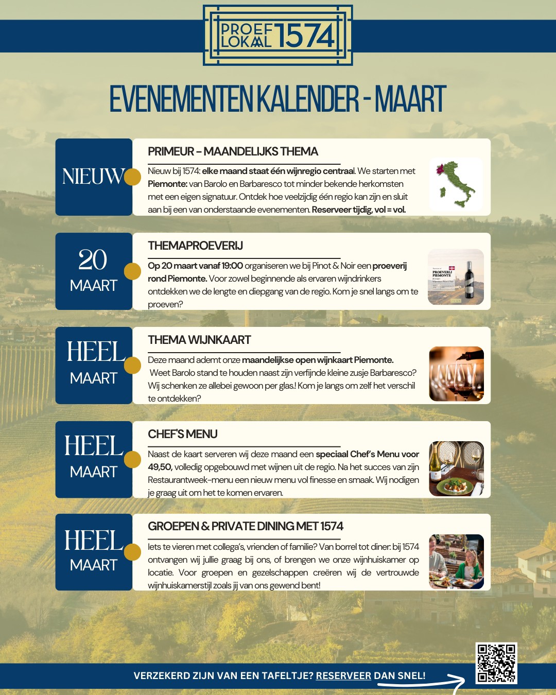 Maart brengen we bij Proeflokaal 1574 door in Piemonte.
Een regio waar tijd nemen vanzelfsprekend is en wijn nooit op zichzelf staat.
De hele maand staat deze Noord-Italiaanse streek centraal in onze wijnhuiskamer.
Denk aan een open wijnkaart met Barolo en Barbaresco per glas, een speciaal Chef’s Menu opgebouwd rondom de regio en momenten om Piemonte echt te leren kennen.
Op 20 maart schuiven we aan bij Pinot & Noir voor een themaproeverij, voor wie de regio verder wil ontdekken. Daarnaast is maart ook gewoon de maand om langs te komen voor een glas, een goed gesprek en iets moois op tafel.
Zoals altijd draait het bij ons om samen proeven, eten en blijven hangen.
Wil je zeker zijn van een tafeltje, dan is reserveren verstandig 🤍