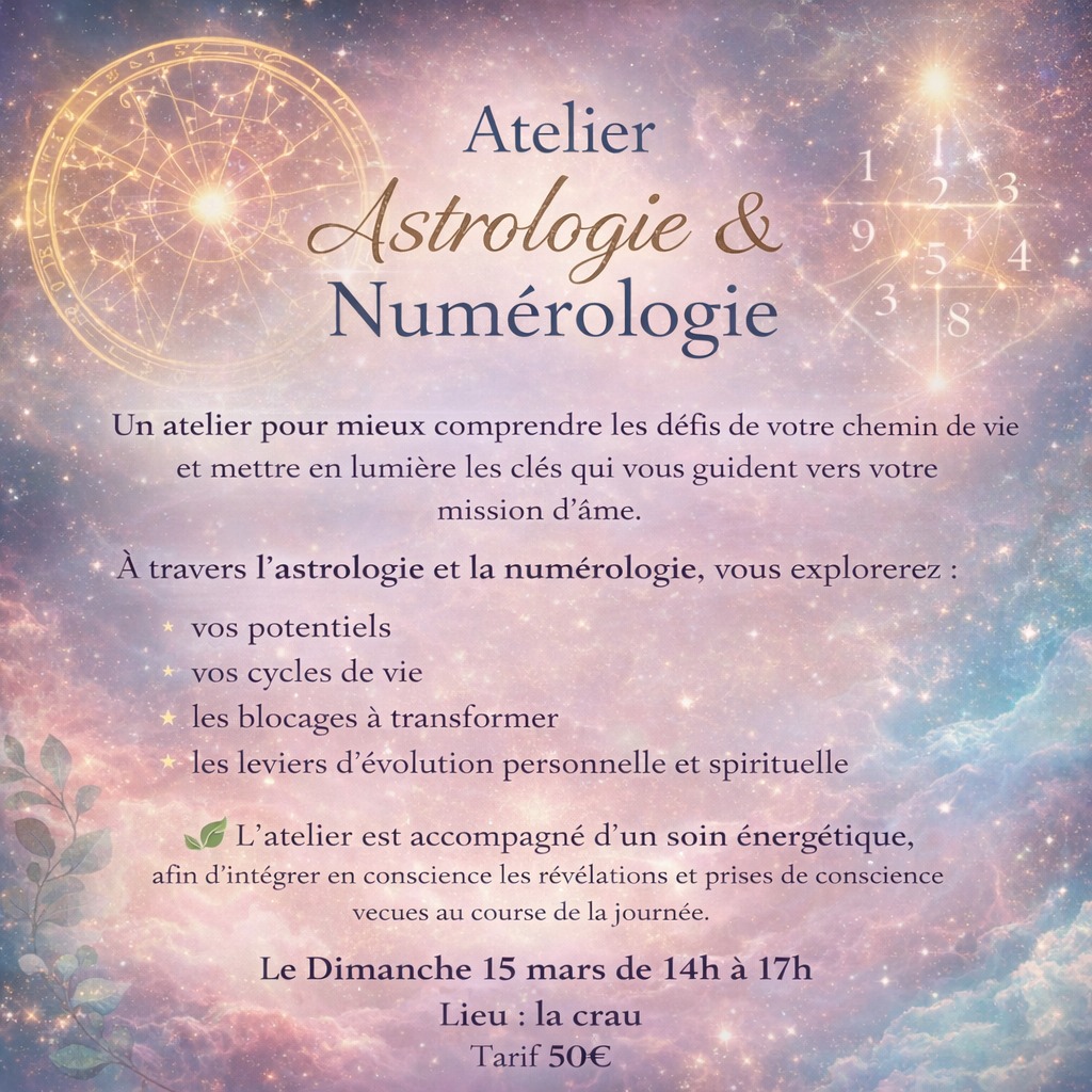 Belle Âme,
Atelier Astrologie & Numérologie
Un atelier pour mieux comprendre les défis de votre chemin de vie
et mettre en lumière les clés qui vous guident vers votre mission d’âme.
À travers l’astrologie et la numérologie, vous explorerez :
• vos potentiels
• vos cycles de vie
• les blocages à transformer
• les leviers d’évolution personnelle et spirituelle
🌿 L’atelier est accompagné d’un soin énergétique,
afin d’intégrer en conscience les révélations et prises de conscience vécues au cours de la journée.
Le Dimanche 15 mars de 14h à 17h
Lieu : la crau
Tarif 50 euros
Sylvie et Gilles
#Astrologie
#Numérologie
#MissionDÂme
#CheminDeVie
#AstroEnergie
#SoinÉnergétique
#DéveloppementPersonnel
#ÉveilSpirituel
#TransformationIntérieure
#Conscience
#AtelierSpirituel
#BienÊtreHolistique
#LaCrau
#Var
#Toulon