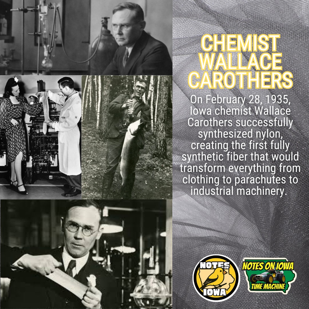 Iowa Time Machine ⏰: On February 28, 1935, Iowa chemist Wallace Carothers successfully synthesized nylon, creating the first fully synthetic fiber that would transform everything from clothing to parachutes to industrial machinery.
Wallace Carothers grew up in Des Moines, Iowa, the son of a teacher and commercial manager who valued education and intellectual curiosity. Born in 1896, he excelled in chemistry and earned his doctorate from the University of Illinois before joining the Harvard faculty. In 1928, DuPont Chemical Company lured him away from academia with an unprecedented offer: complete freedom to pursue fundamental research without immediate commercial pressure. The company established a new research division dedicated to polymer chemistry, betting that basic scientific investigation would eventually yield profitable innovations.
Carothers arrived at DuPont's Wilmington laboratories during the depths of the Great Depression, when economic hardship made the pursuit of seemingly impractical research appear almost frivolous to outside observers. Carothers and his team had been experimenting with long-chain molecules, seeking to create synthetic materials that could match or exceed silk's properties. The successful synthesis of polymer 6-6, which would become known as nylon, emerged from their systematic investigation of polyamides. The new fiber possessed remarkable strength, elasticity, and durability. It could be drawn into fine threads suitable for textiles or molded into solid shapes for industrial applications. Carothers filed the patent for his invention.
The material would not reach commercial production until 1938, when DuPont introduced nylon stockings that created an immediate sensation among American consumers. The principles of polymer chemistry that Carothers established enabled the development of countless other synthetic materials, including polyesters, acrylics, and the various plastics that permeate contemporary life. #Iowa #OTD #History #Invention #Technology
