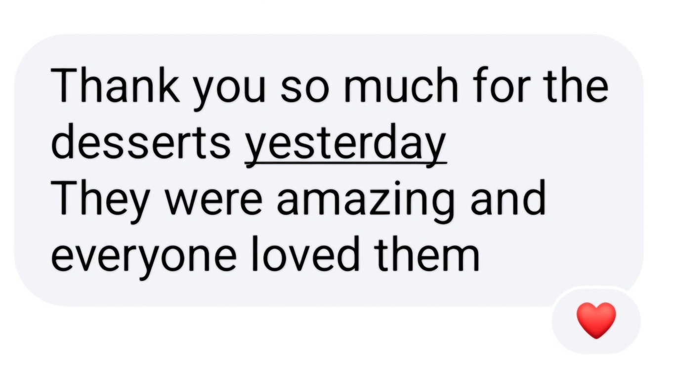 This is exactly why we do what we do 🤍
The sweetest part of our business isn’t just the desserts — it’s the beautiful messages from our clients.
We truly love being part of your special moments.