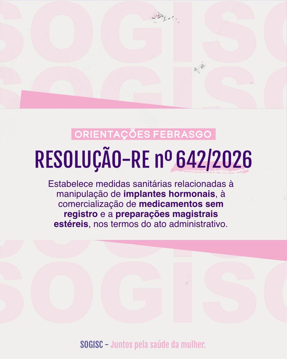 Atualização importante para ginecologistas e obstetras.
A Agência Nacional de Vigilância Sanitária (Anvisa) publicou a Resolução-RE nº 642/2026, estabelecendo medidas sanitárias e reforçando a fiscalização em todo o país.
Entre os principais pontos estão:
🔹 proibição de implantes com nesterona;
🔹 apreensão e vedação de medicamentos sem registro ou falsificados;
🔹 suspensão e recolhimento de preparações manipuladas com irregularidades sanitárias.
A SOGISC orienta seus associados a acompanharem atentamente as publicações oficiais e a manterem rigor técnico, ético e legal na prescrição e utilização de medicamentos.
Em concordância com a FEBRASGO, reforçamos nosso compromisso com a segurança das pacientes, a qualidade da assistência e o cumprimento das normas sanitárias vigentes.
Saiba mais pelo link da bio ou acesse: https://www.febrasgo.org.br/pt/noticias/item/2333-resolucao-re-n-642-2026-medidas-sanitarias-da-anvisa-e-orientacoes-aos-associados
#RegulaçãoSanitária #GinecologiaeObstetrícia #ResponsabilidadeMédica #SOGISC