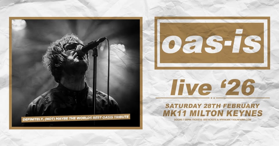 Tonight . . few ticks remaining ..
Oas-is - Mk11 - Sat 28 Feb | MK 11
Oas-is – The UK’s Best & Most Authentic Oasis Tribute Band!
https://www.mk11kilnfarm.com