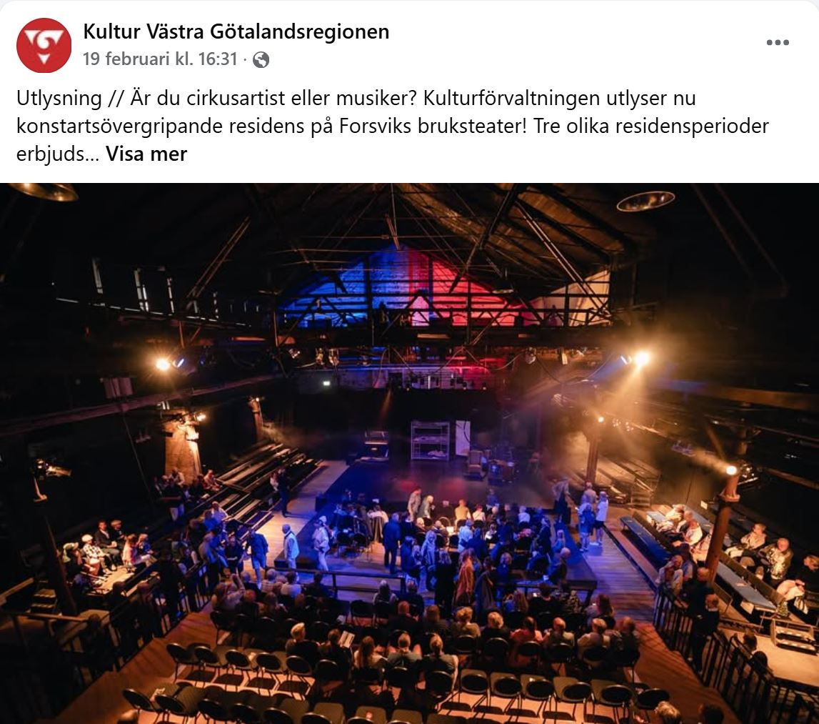 Delat Open Call från Kultur Västra Götalandsregionen, facebook.com/vgrkultur :
---
" Utlysning // Är du cirkusartist eller musiker? Kulturförvaltningen utlyser nu konstartsövergripande residens på Forsviks bruksteater! Tre olika residensperioder erbjuds från 17 augusti till 13 september 2026. Residensen syftar till gemensamt utforskande mellan konstformer och musiker och cirkusartister kommer att matchas ihop. Varje residens består av fem dagars gemensamt konstnärligt arbete, ett publikt möte, en konsert, konstnärlig handledning, boende samt arvode.
Ansök senast 31 mars.
👉 vgregion.se/f/kulturforvaltningen/vi-erbjuder/stod-och-stipendier "
---