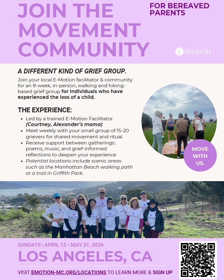 *Resource for Bereaved Parents*
Movement can be a powerful expression of love, loss, and remembrance. For bereaved parents in the LA area seeking support and connection, consider this 8-week, in-person walking and hiking-based grief group offered through E-Motion.
While this particular group is based in Los Angeles, there are other bereaved parent–specific groups available across the country. Visit https://www.emotion-mc.org/
to learn more or find a group near you.