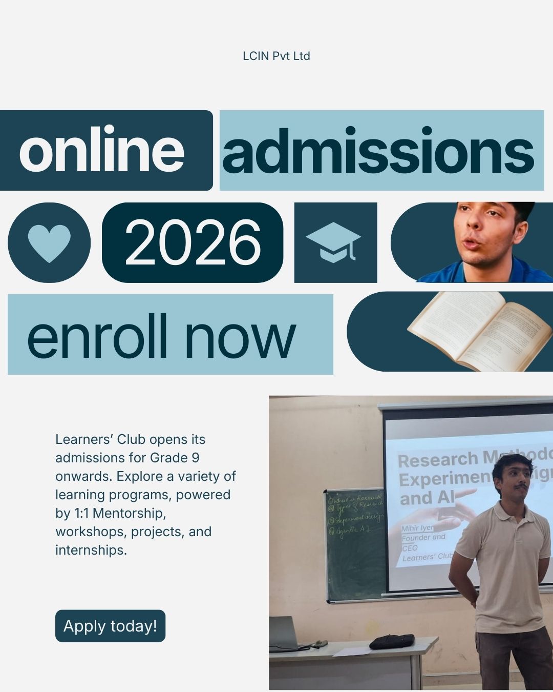 Admissions open for learning programs run at 𝗟𝗖 𝗟𝗶𝘃𝗲 𝗢𝗻𝗹𝗶𝗻𝗲, powered by 𝗟𝗲𝗮𝗿𝗻𝗲𝗿𝘀' 𝗖𝗹𝘂𝗯!
Experience 𝗽𝗲𝗿𝘀𝗼𝗻𝗮𝗹𝗶𝘀𝗲𝗱 𝗹𝗲𝗮𝗿𝗻𝗶𝗻𝗴 at your own place
• Schedule a Learning Audit
• Attempt a detailed aptitude test
• Obtain a clear-cut Learning Plan
𝗚𝗿𝗮𝗱𝗲 𝟵 𝘁𝗼 𝟭𝟮 AND 𝗨𝗻𝗶𝘃𝗲𝗿𝘀𝗶𝘁𝘆 𝘂𝗻𝗱𝗲𝗿𝗴𝗿𝗮𝗱𝘀 learning
• Physics
• Chemistry
• Biology
• Mathematics
Can experience an 𝗶𝗺𝗺𝗲𝗿𝘀𝗶𝘃𝗲 𝗲𝗰𝗼𝘀𝘆𝘀𝘁𝗲𝗺 of:
• Learning Programs
• 1:1 Mentorship
• Workshops
• Research Projects
• Internships
𝗦𝗰𝗵𝗲𝗱𝘂𝗹𝗲 𝗮 𝗟𝗲𝗮𝗿𝗻𝗶𝗻𝗴 𝗔𝘂𝗱𝗶𝘁 𝘁𝗼𝗱𝗮𝘆!