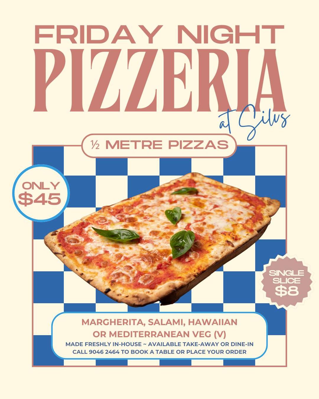 - Pizzeria Friday Nights -
On Friday nights, Silvs on Kennedy is serving up house-made 1/2 metre pizzas.
For only $45, you can get a massive Margherita, Salami, Hawaiian, or Mediterranean Veg - & they are definitely family sized.
Available dine-in or take-away, bookings or orders in advance are recommended.