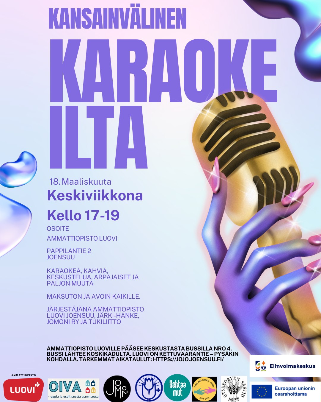 🇬🇧 in English below
Kansainvälinen Karaoke tulee taas! 🌍🎶
• Milloin: 18. Maaliskuuta keskiviikkona klo 17.00-19.00. 📅
• Missä: Ammattiopisto Luovi, Pappilantie 2, 80260 Joensuu. 🏢
Ammattiopisto Luoville pääsee keskustasta bussilla numero 4. Bussi lähtee koskikadulta. Luovi on Kettuvaarantie-pysäkin kohdalla. Tarkemmat aikataulut: https://jojo.joensuu.fi/.
Ohjelmassa:
• Karaoke kaikille halukkaille
• Kahvia
• Keskusteluja
• Arpajaiset ja pieniä palkintoja
• Ja paljon muuta!
Vapaa pääsy – tervetuloa mukaan musiikin, ystävyyden ja luovuuden iltaan!
Kansainvälinen karaoke tuo yhteen eri kulttuureja ja hyvää mieltä. Laulutaidolla ei ole väliä, sillä tärkeintä on ilo ja yhdessäolo. Lämpimästi tervetuloa mukaan – tule sellaisena kuin olet! 🫂💜
___
International Karaoke is coming again! 🌍🎶
• When: Wednesday, March 18th from 5pm to 7pm. 📅
• Where: Ammattiopisto Luovi, Pappilantie 2, 80260 Joensuu. 🏢
You can come to Ammattiopisto Luovi from the city center by bus number 4. The bus leaves from Koskikatu. Luovi is at the Kettuvaarantie stop. More detailed schedules: https://jojo.joensuu.fi/.
Programme:
• Karaoke for everyone who wants to join
• Coffee
• Conversations
• Raffle and small prizes
• And much more!
Free entry – welcome to an evening of music, friendship, and creativity!
International karaoke brings together different cultures and good vibes. Singing skills don’t matter, because the most important thing is joy and being together. Warmly welcome – come just as you are! 🫂💜
#kansainvälinen #International #vapaaehtoiset #volunteers #luovi #tukiliitto #oiva #otsakorvensaatio #elykeskus #järki #jomoni #joensuu #pohjoiskarjala