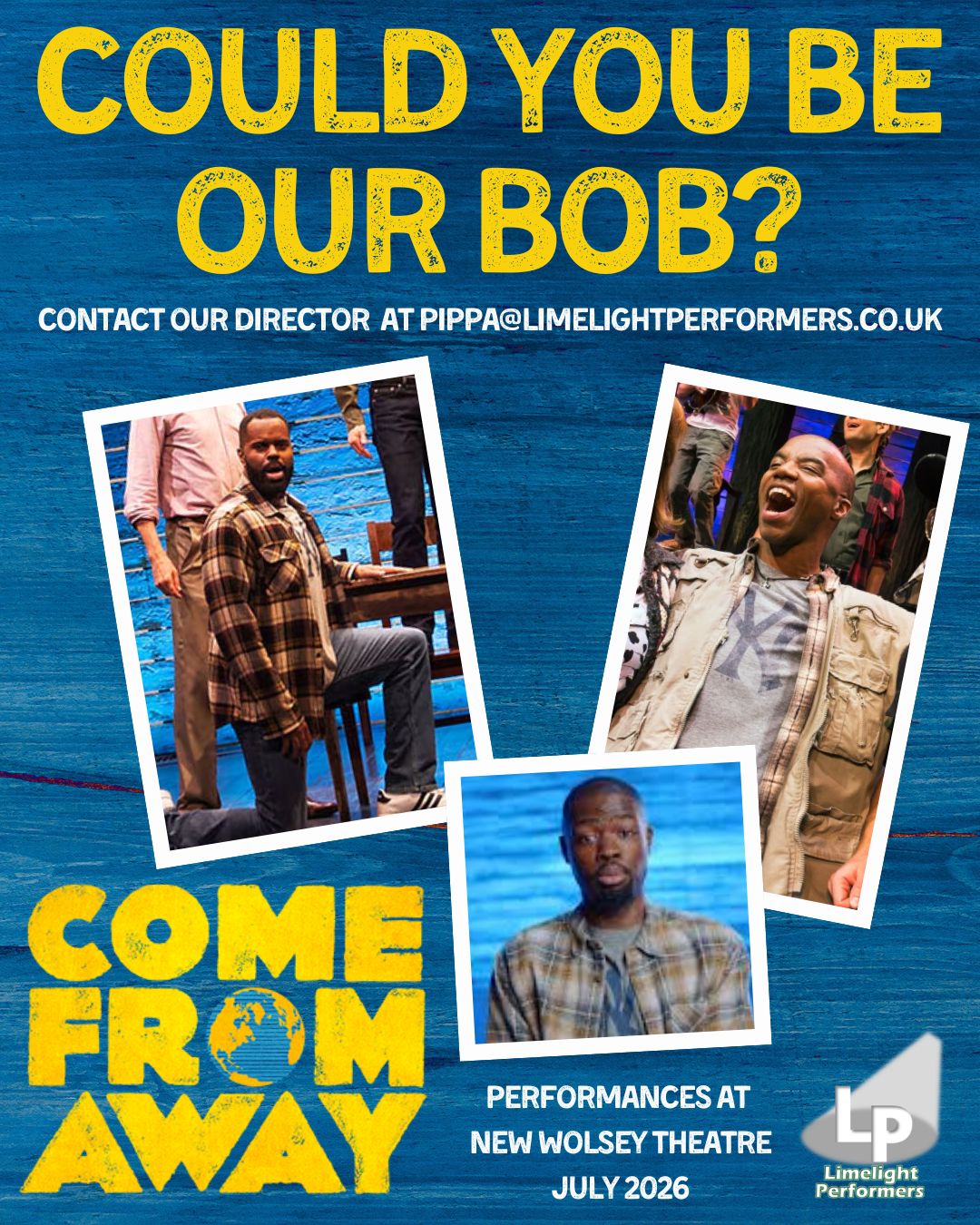 🎭 CASTING CALL – Come From Away 🎭
We are looking for one additional cast member to join our upcoming production of Come From Away at the New Wolsey Theatre.
We are specifically seeking someone to play Bob – a featured role in this incredible, heartwarming musical. This is a fantastic opportunity to be part of a powerful show with a talented and supportive company.
If you’re interested in being considered, please get in touch with our director Pippa by emailing pippa@limelightperformers.co.uk
Please share with anyone who might be a great fit!
#CastingCall #ComeFromAway #IpswichTheatre #MusicalTheatre #LimelightPerformers