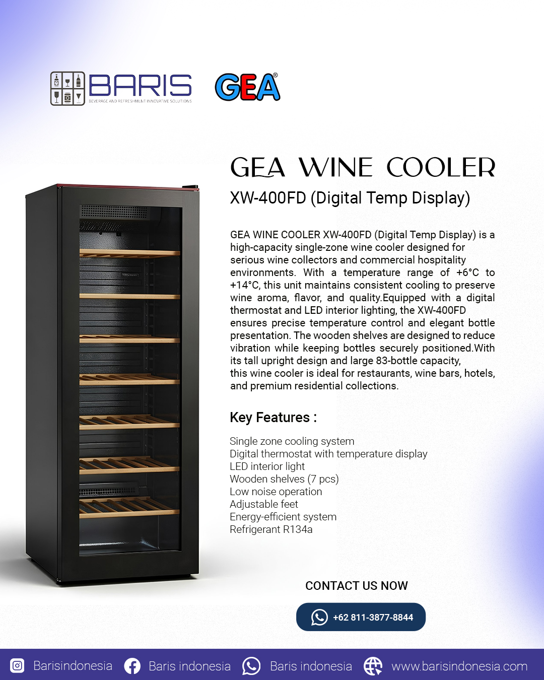 The GEA XW-400FD Wine Cooler is designed to maintain the perfect temperature for your wine collection, ensuring every bottle keeps its aroma, flavor, and quality. With a sleek upright design, wooden shelves, and precise digital temperature control, it’s an elegant solution for restaurants, wine bars, hotels, or premium home collections.
Reliable cooling, quiet operation, and a refined presentation — everything your wine deserves.
Discover professional refrigeration solutions with Baris Indonesia.
----------
CONTACT US
Whatsapp : +62 811-3877-8844
Email : barisindonesia40@gmail.com
Website : www.barisindonesia.com
Find Us
Jl. Diponegoro No.717, Pedungan, Denpasar Selatan, Kota Denpasar, Bali
#WineCooler #WineStorage #GEARefrigeration #BarisIndonesia #KitchenEquipment #HospitalityEquipment #RestaurantEquipment #WineBar #HotelEquipment #WineCollection #CommercialKitchen #PremiumKitchen #FoodServiceEquipment #BarEquipment #professionalkitchen
